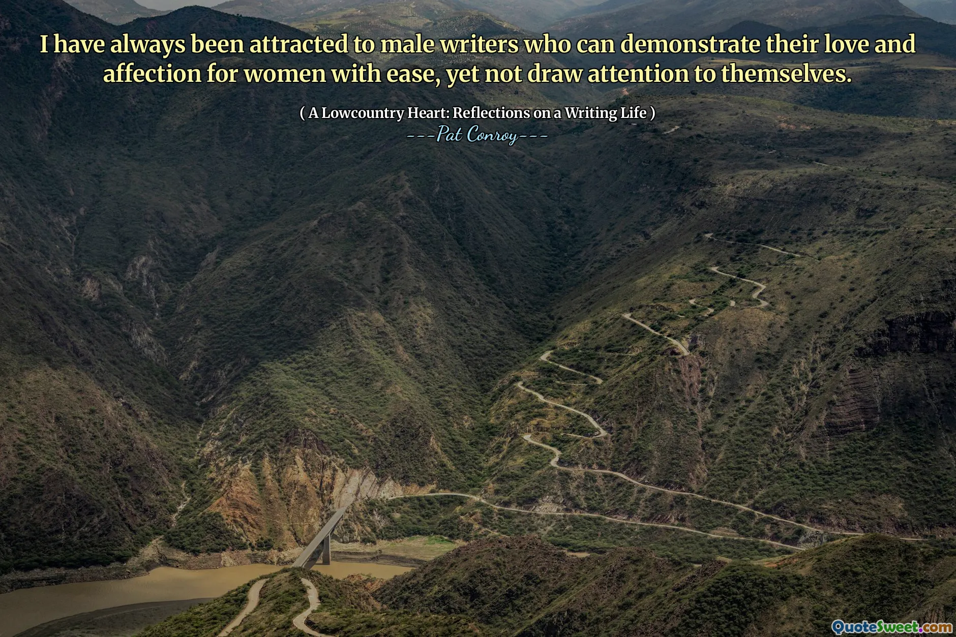 I have always been attracted to male writers who can demonstrate their love and affection for women with ease, yet not draw attention to themselves.
