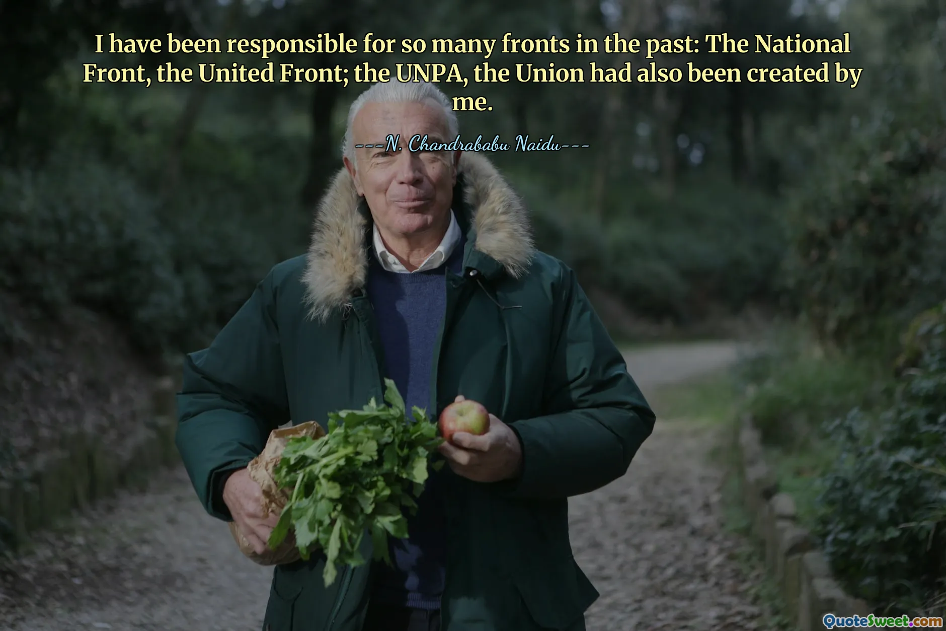 I have been responsible for so many fronts in the past: The National Front, the United Front; the UNPA, the Union had also been created by me.