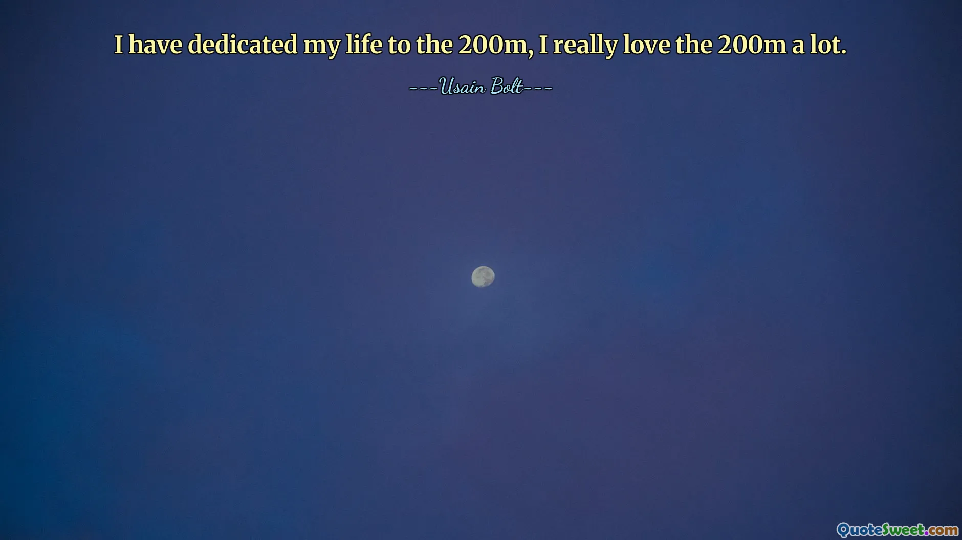 I have dedicated my life to the 200m, I really love the 200m a lot.