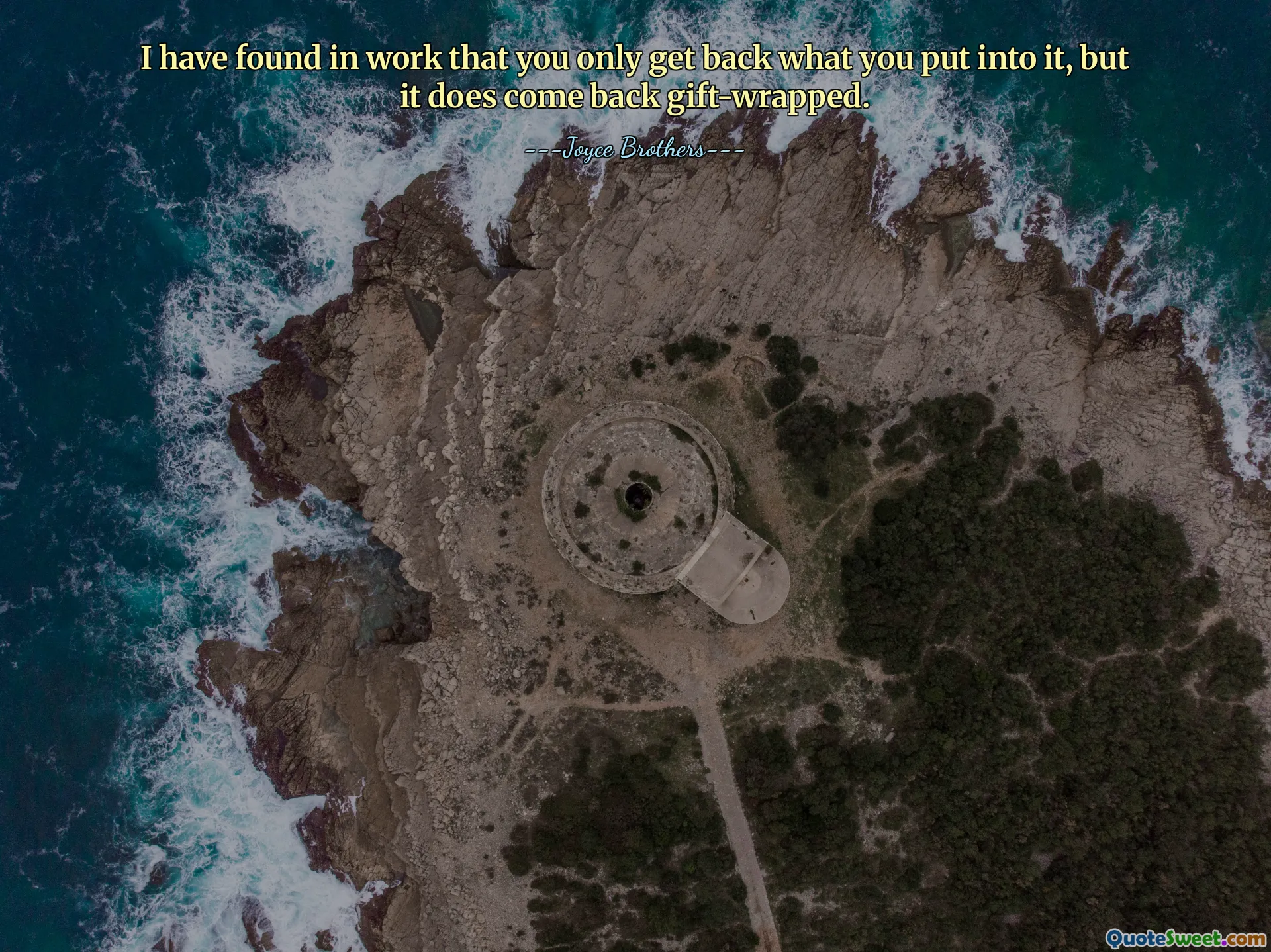 I have found in work that you only get back what you put into it, but it does come back gift-wrapped.