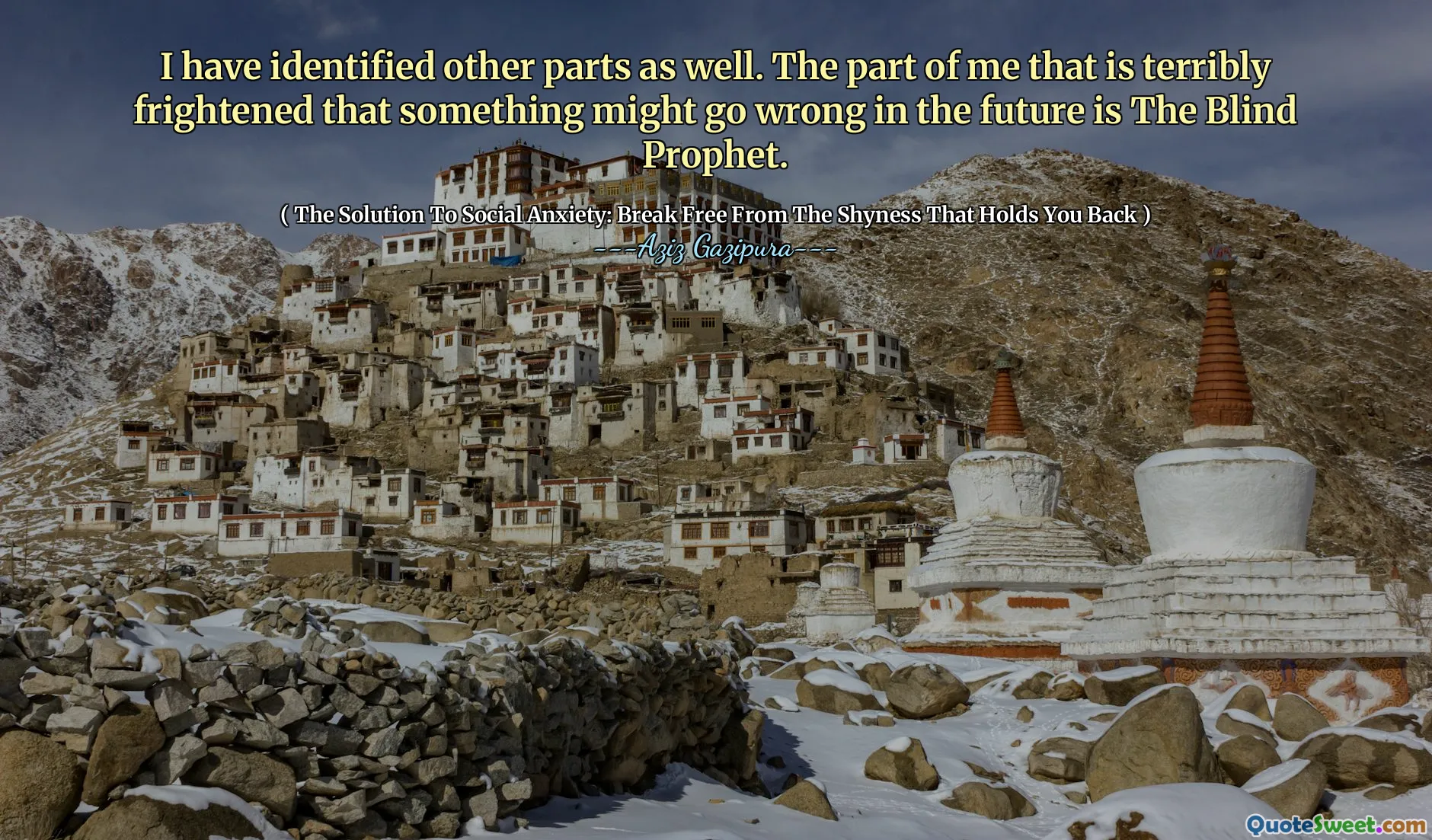 I have identified other parts as well. The part of me that is terribly frightened that something might go wrong in the future is The Blind Prophet.