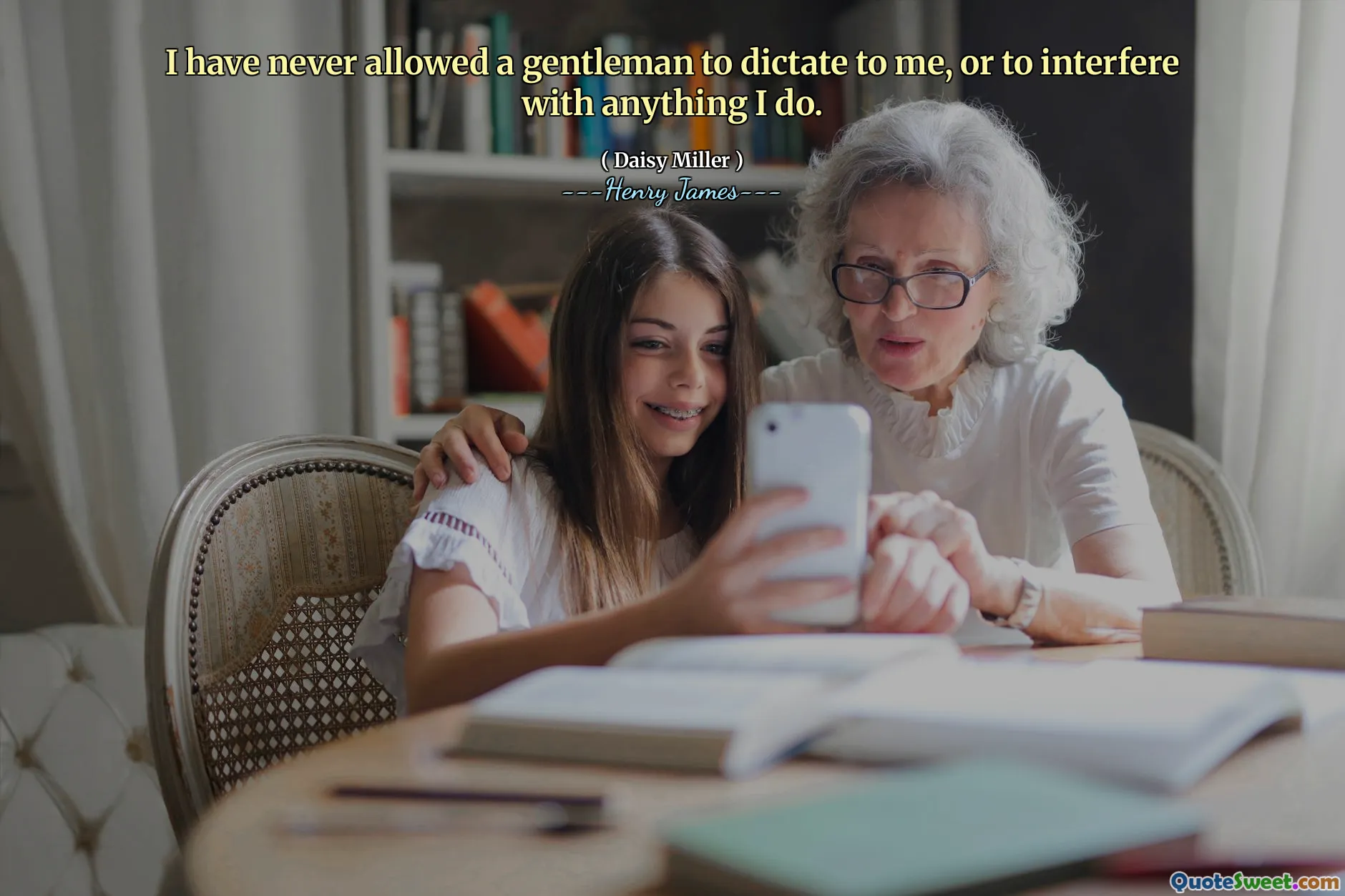 I have never allowed a gentleman to dictate to me, or to interfere with anything I do.