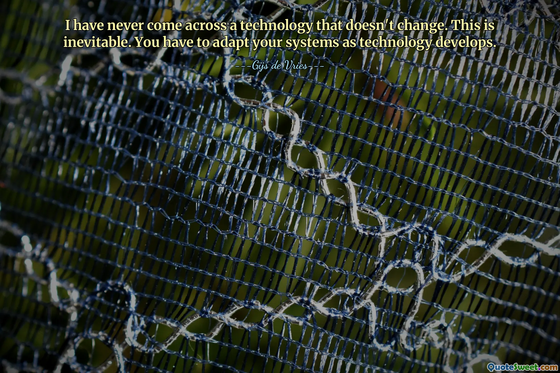 I have never come across a technology that doesn't change. This is inevitable. You have to adapt your systems as technology develops.