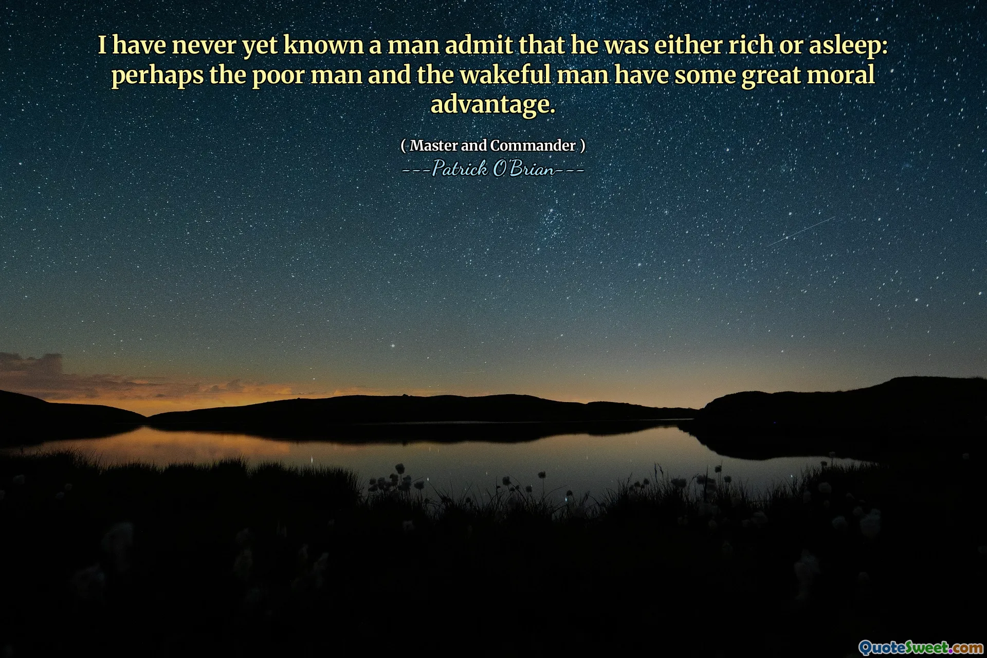 I have never yet known a man admit that he was either rich or asleep: perhaps the poor man and the wakeful man have some great moral advantage.