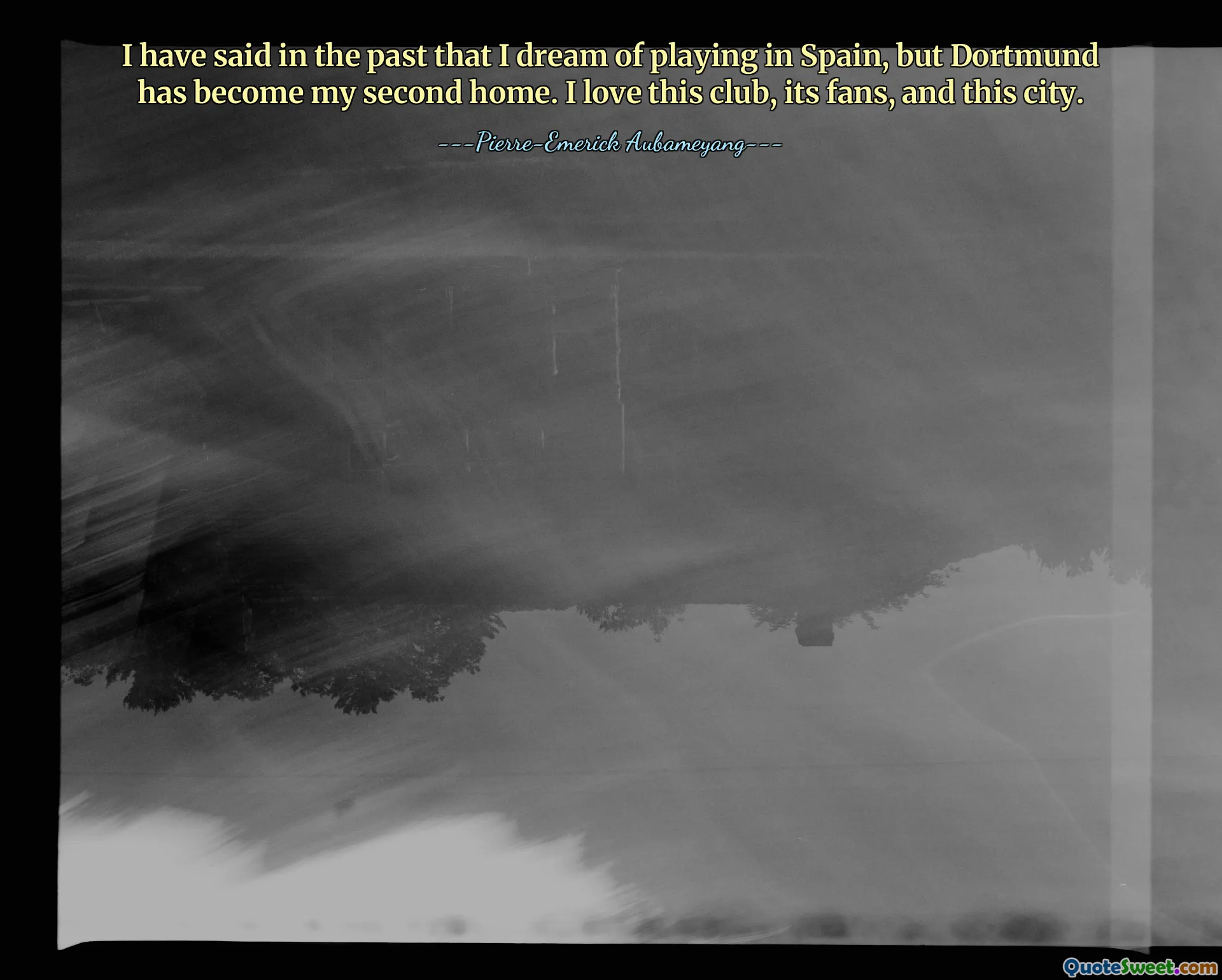 I have said in the past that I dream of playing in Spain, but Dortmund has become my second home. I love this club, its fans, and this city.