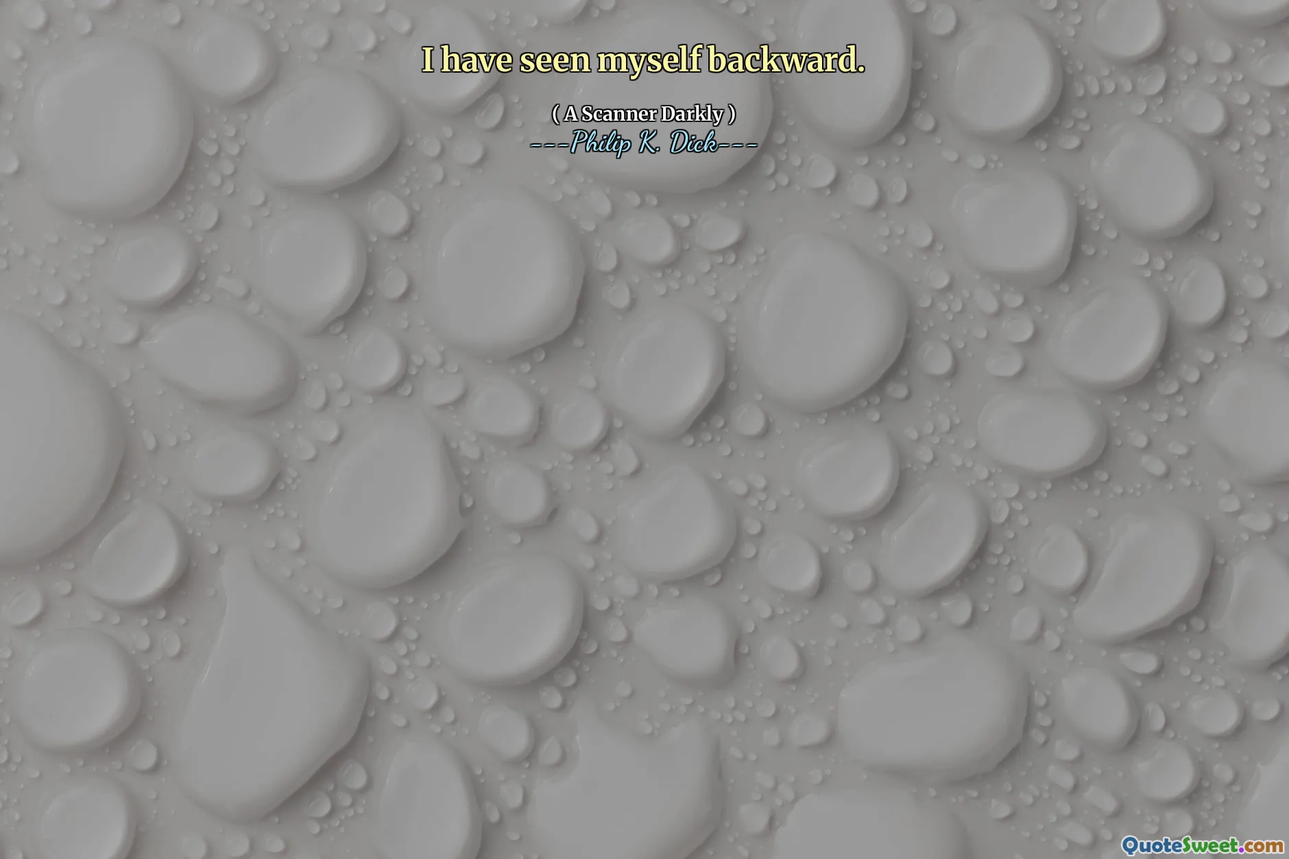 I have seen myself backward.