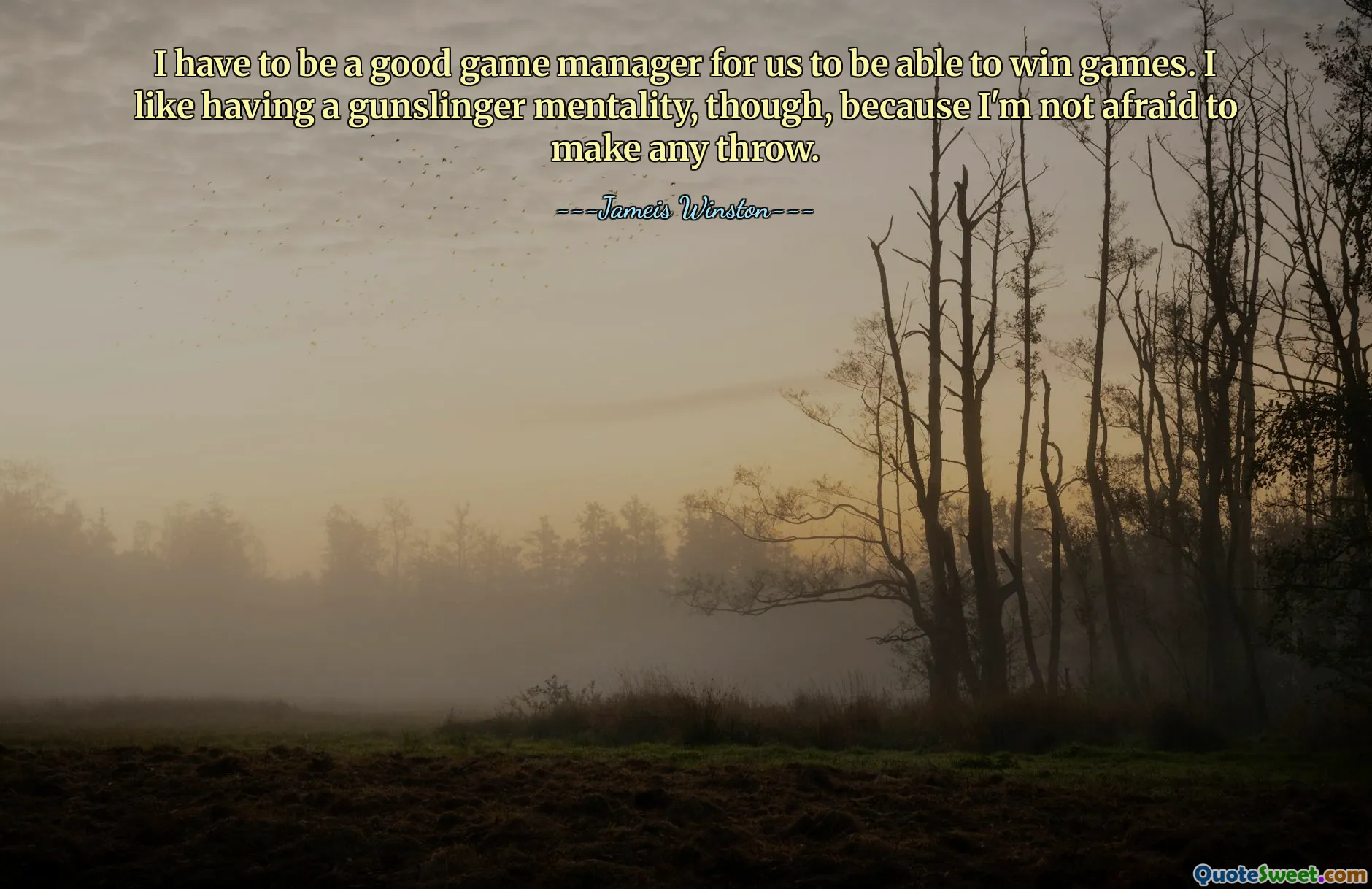 私たちが試合に勝つためには、良いゲームマネージャーにならなければなりません。しかし、私はガンスリンガーの精神を持つのが好きです。なぜなら、私はどんな投げをすることも恐れないからです。