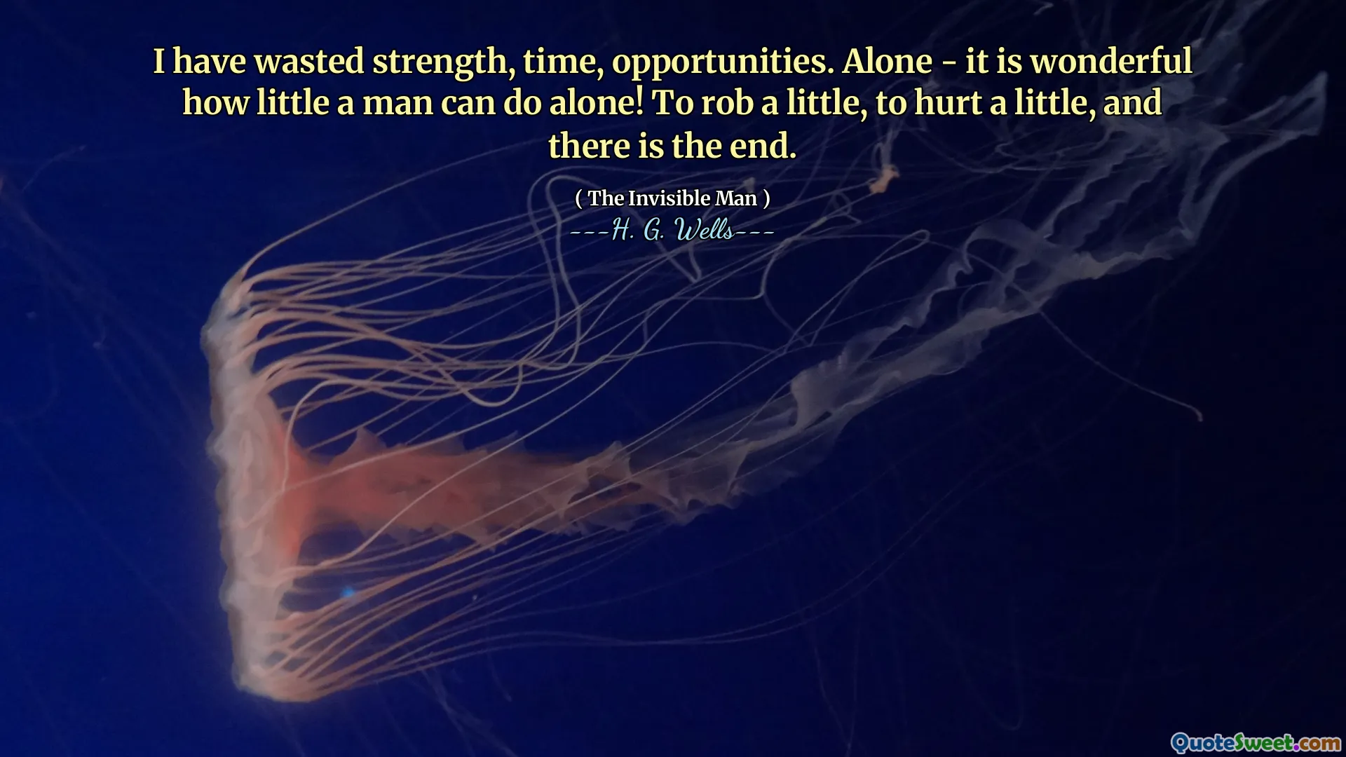 I have wasted strength, time, opportunities. Alone - it is wonderful how little a man can do alone! To rob a little, to hurt a little, and there is the end.