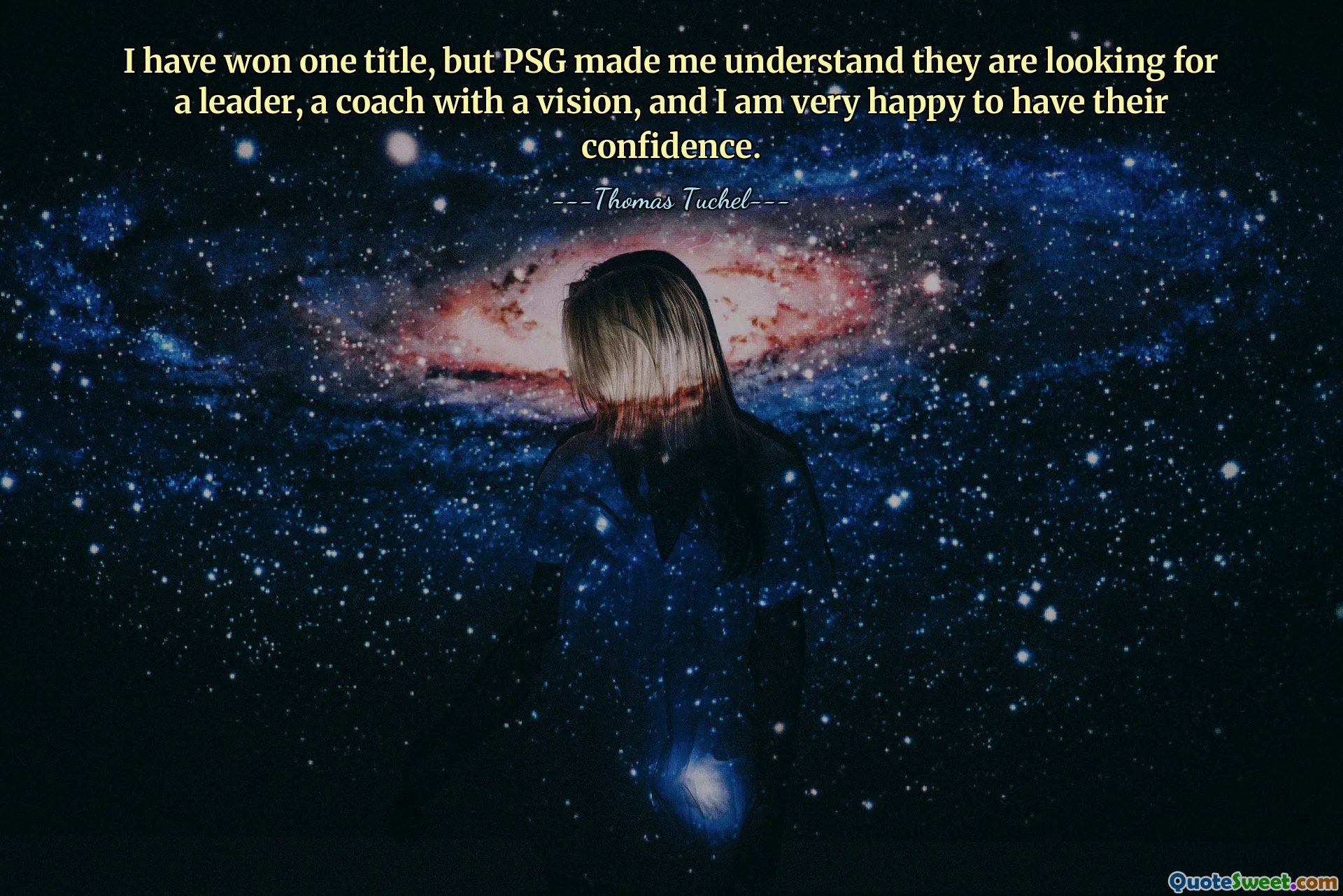 मैंने एक खिताब जीता है, लेकिन पीएसजी ने मुझे समझाया कि वे एक नेता, एक दूरदर्शी कोच की तलाश में हैं और मैं उनका विश्वास पाकर बहुत खुश हूं।
