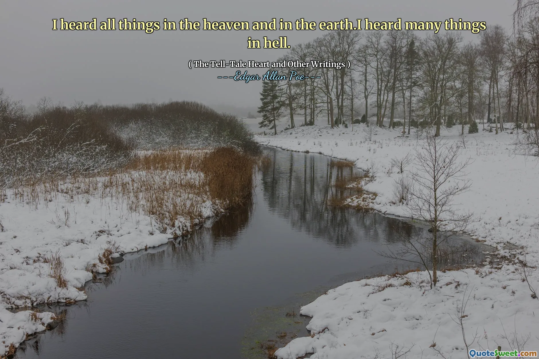 I heard all things in the heaven and in the earth.I heard many things in hell.