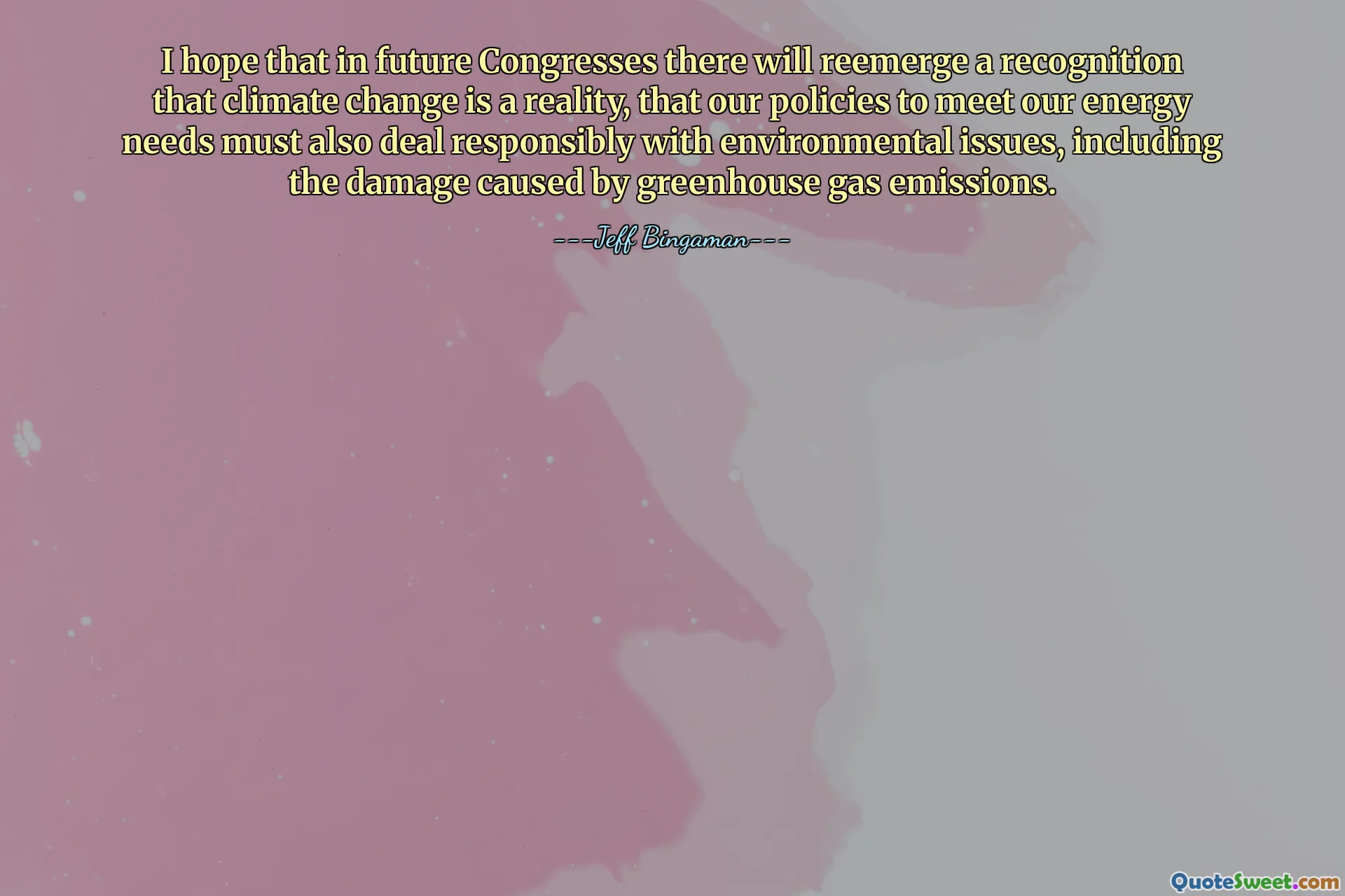 I hope that in future Congresses there will reemerge a recognition that climate change is a reality, that our policies to meet our energy needs must also deal responsibly with environmental issues, including the damage caused by greenhouse gas emissions.