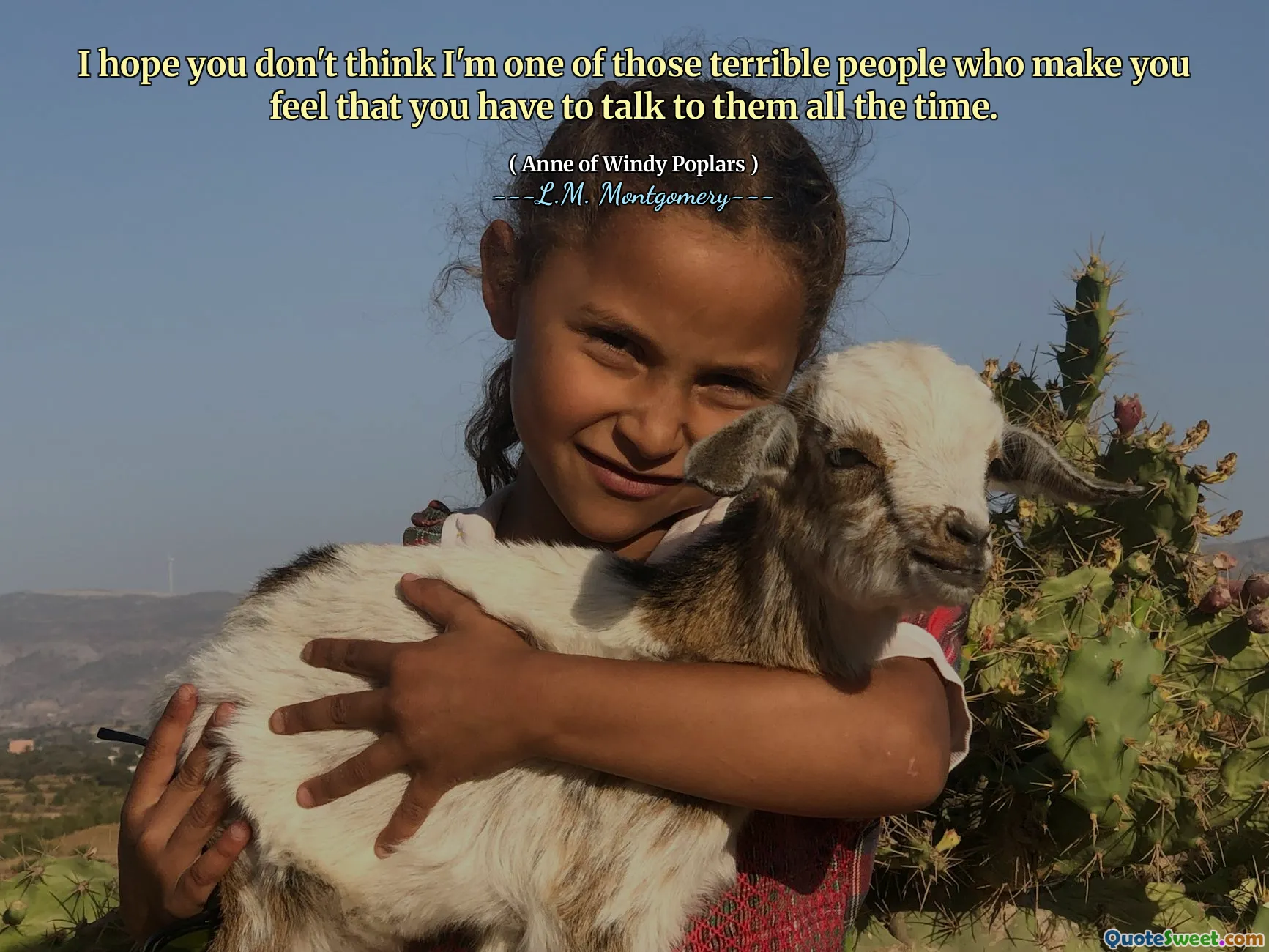 I hope you don't think I'm one of those terrible people who make you feel that you have to talk to them all the time.