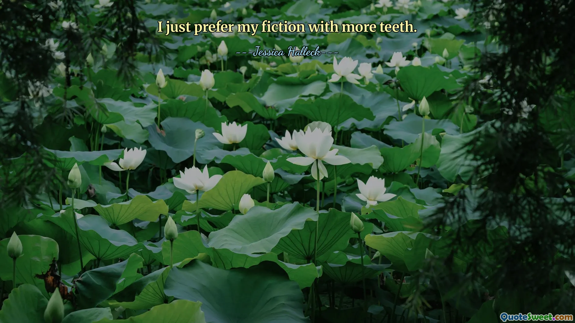 I just prefer my fiction with more teeth.