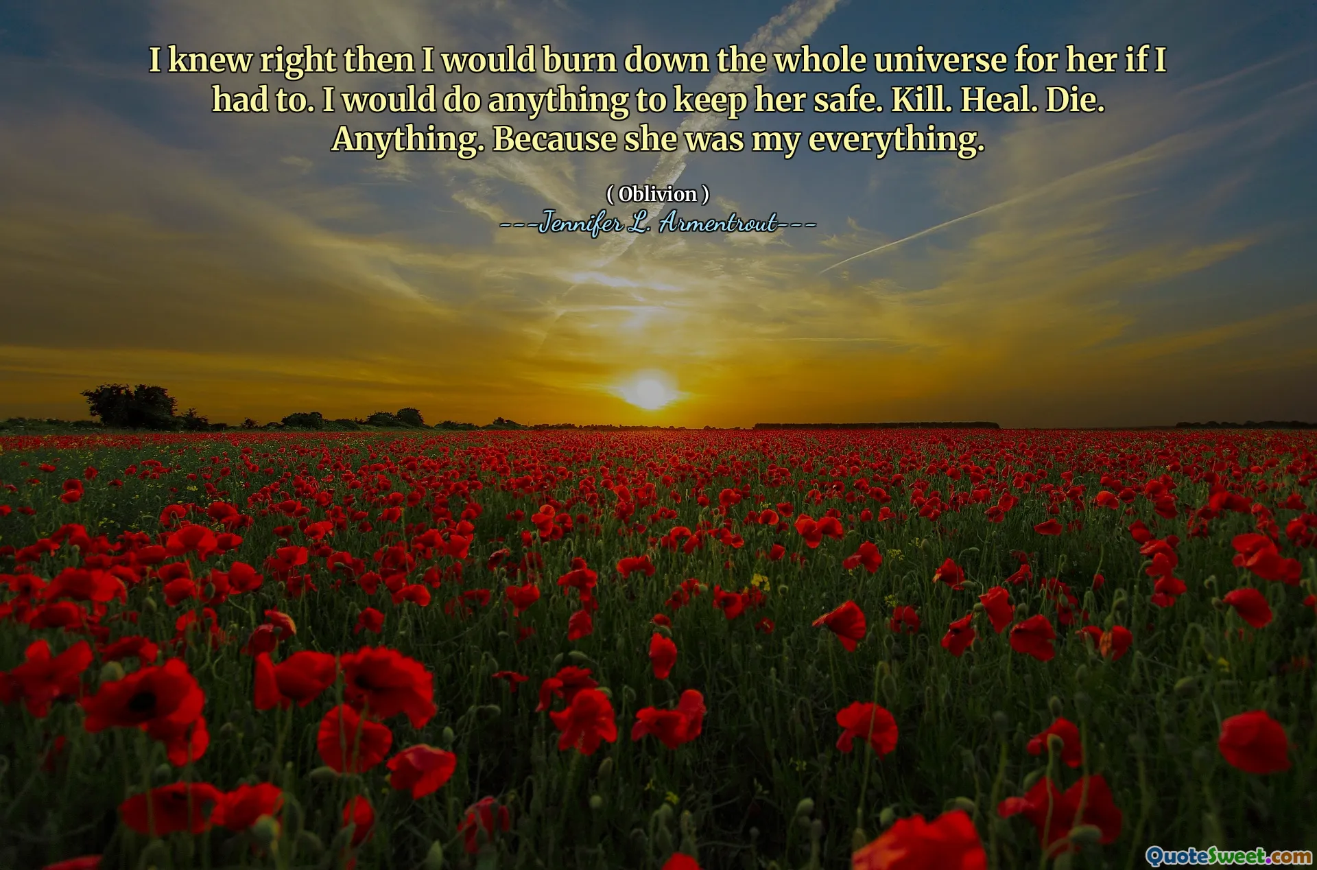 I knew right then I would burn down the whole universe for her if I had to. I would do anything to keep her safe. Kill. Heal. Die. Anything. Because she was my everything.
