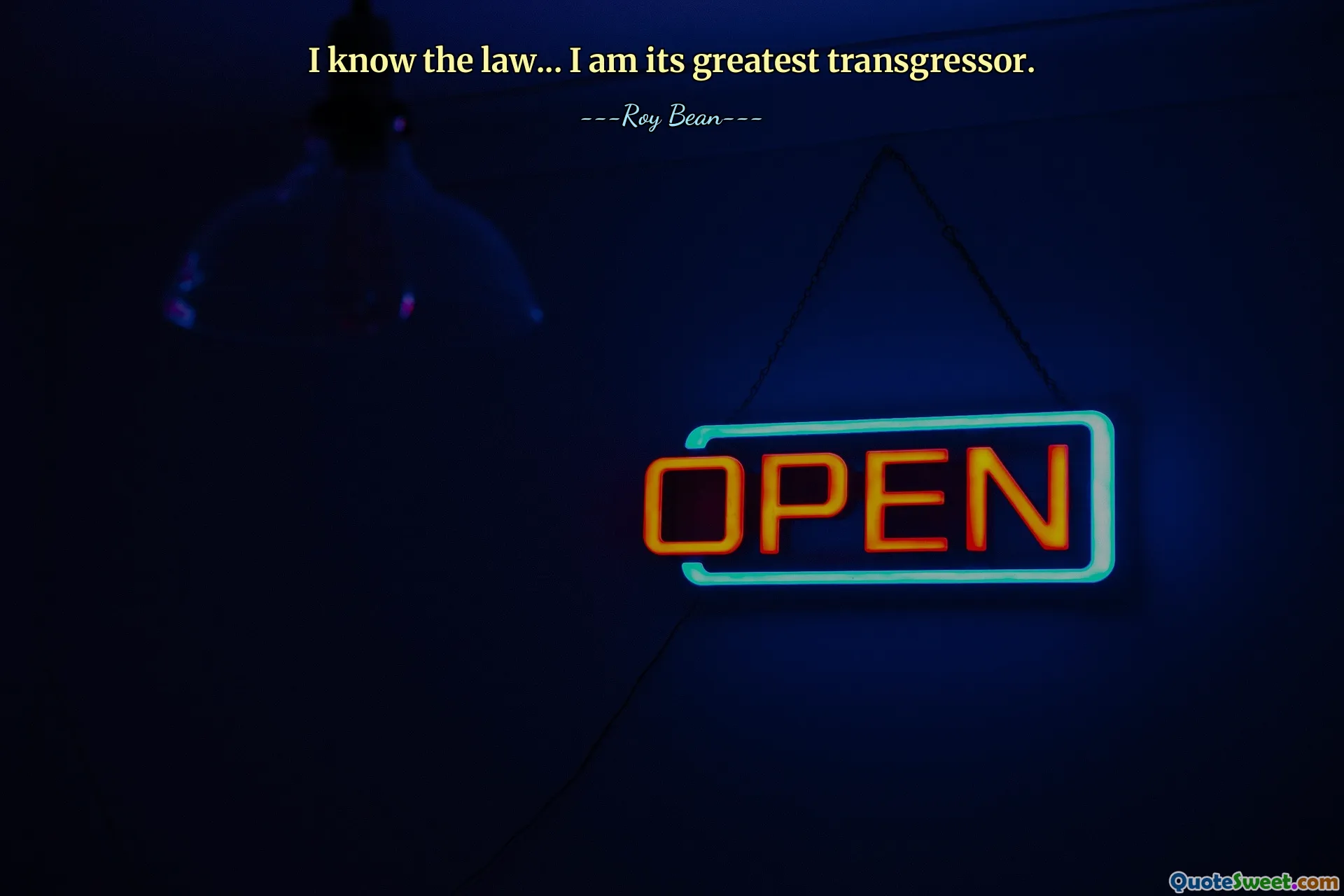 I know the law... I am its greatest transgressor.