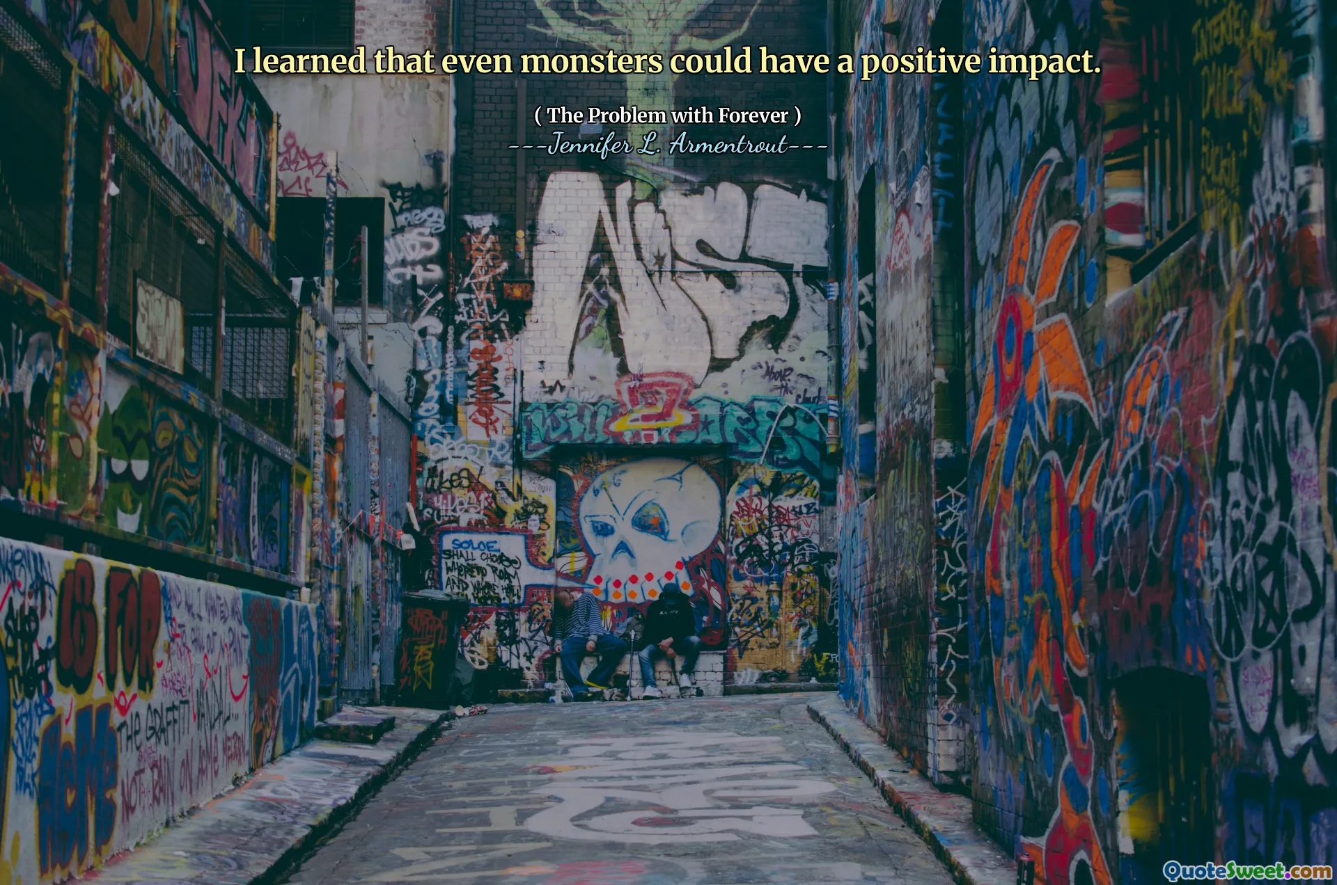 I learned that even monsters could have a positive impact.