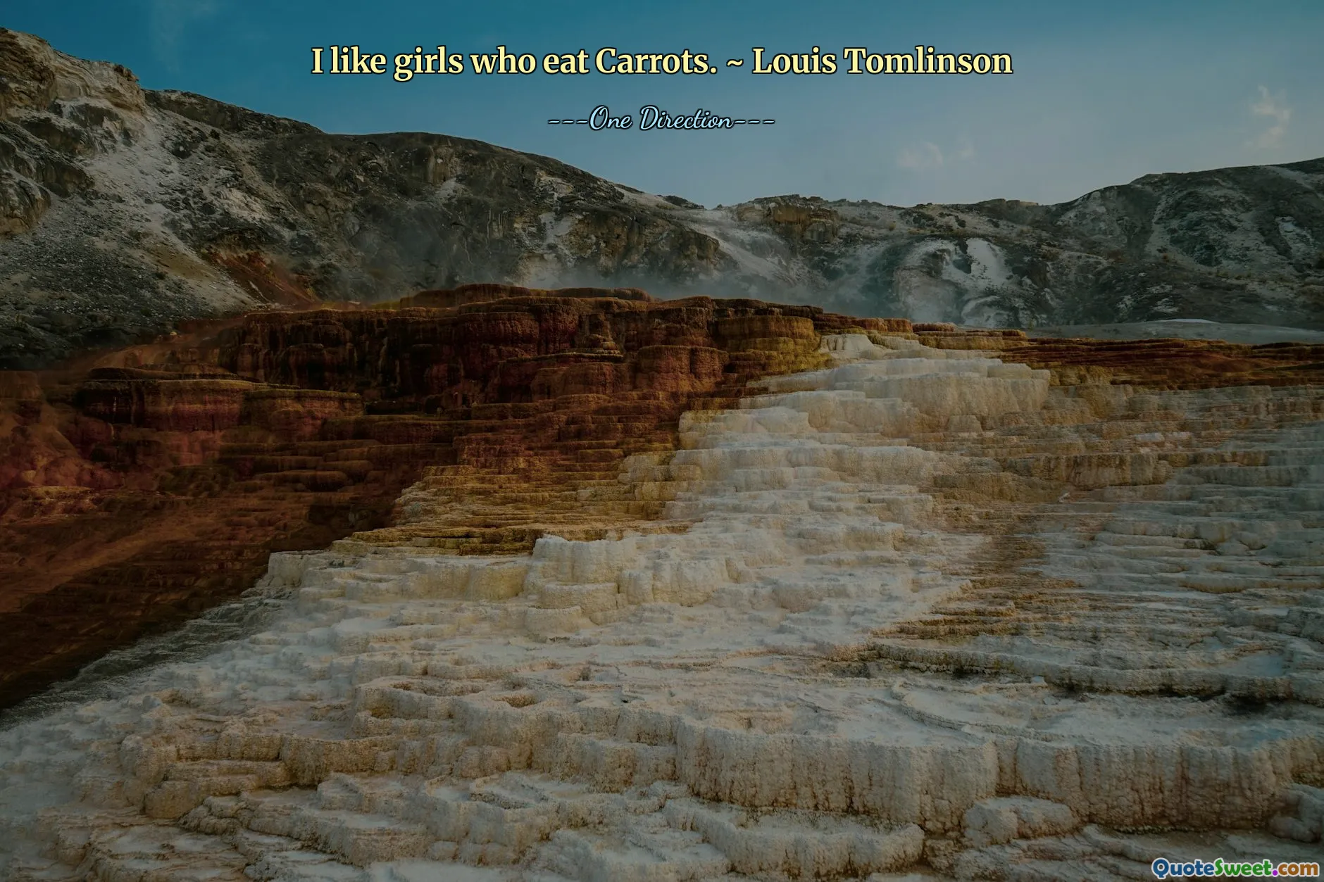 I like girls who eat Carrots. ~ Louis Tomlinson