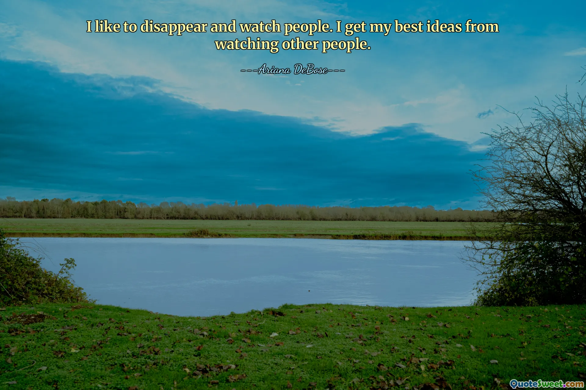 Jeg liker å forsvinne og se på folk. Jeg får mine beste ideer fra å se på andre mennesker.