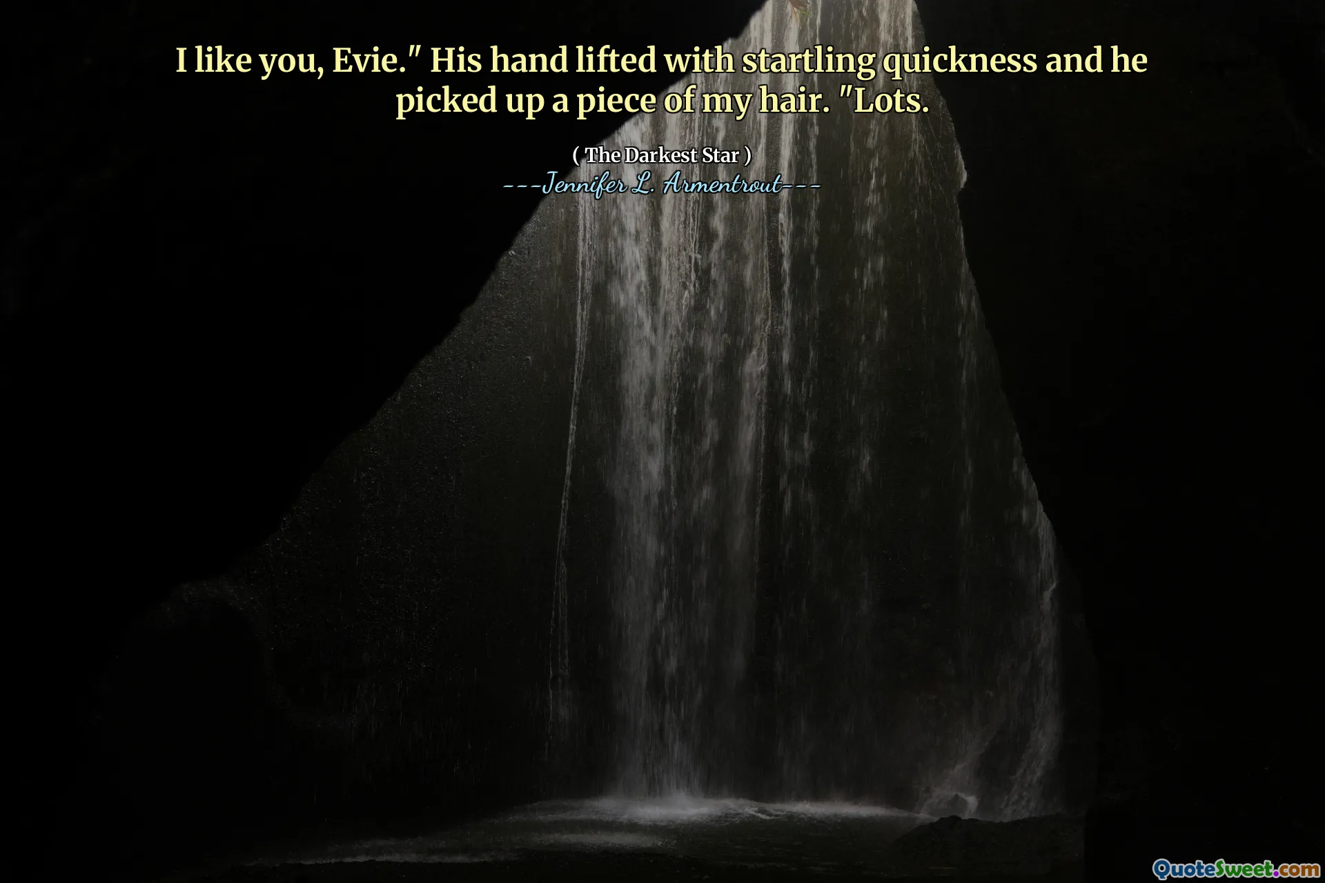 I like you, Evie." His hand lifted with startling quickness and he picked up a piece of my hair. "Lots.