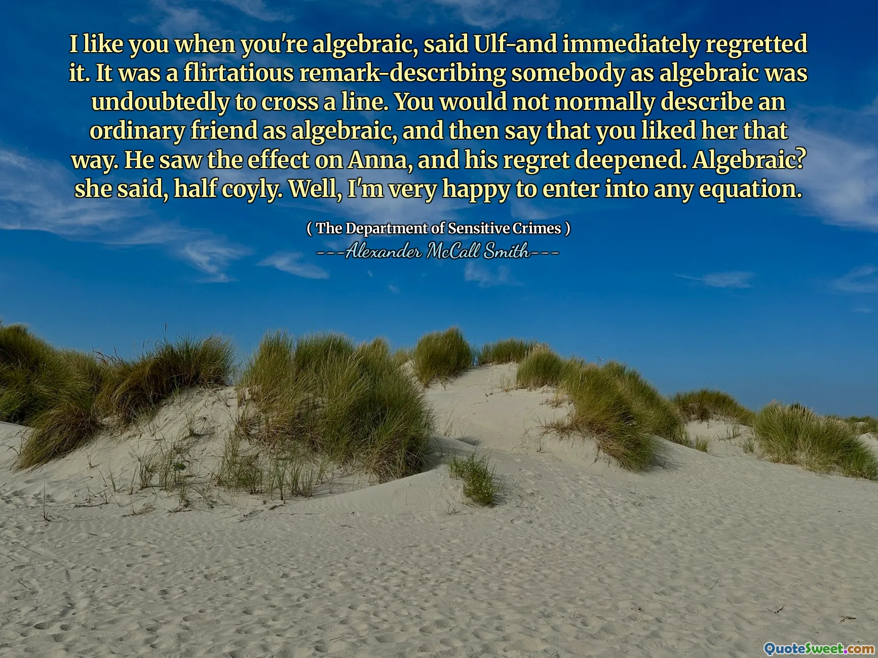 Ты мне нравишься, когда ты алгебраик, сказал Ульф и сразу же сожалел об этом. Это было кокетливое замечание, рассмотревшее кого-то, поскольку алгебраический был, несомненно, пересекал линию. Обычно вы не называете обычного друга как алгебраического, а затем скажете, что она любила ее таким образом. Он увидел влияние на Анну, и его сожаление углубилось. Алгебраический? сказала она, наполовину застенчиво. Ну, я очень рад вступить в любое уравнение.