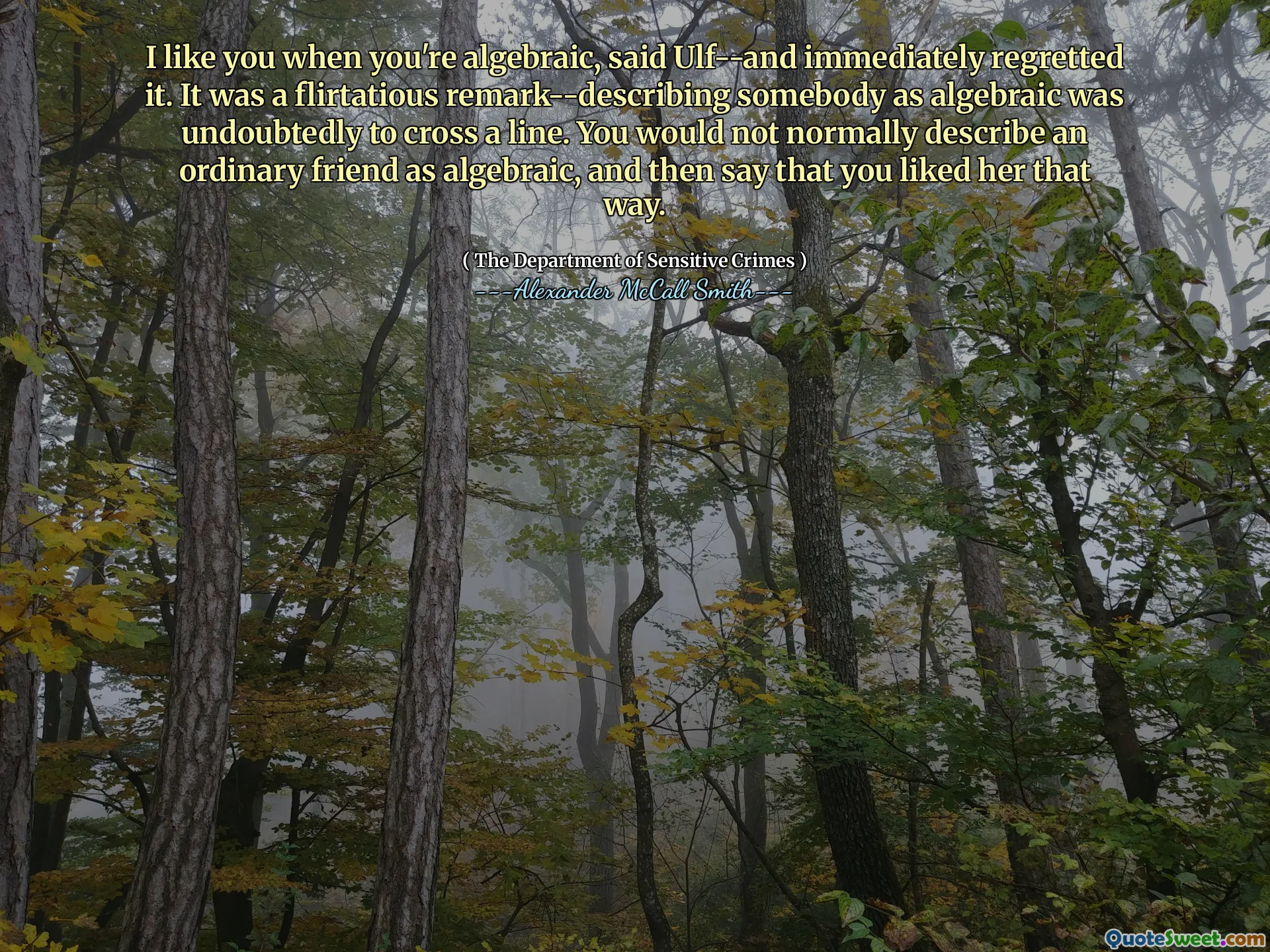 乌尔夫说，当你代数时，我喜欢你 - 立即后悔。这是一个轻巧的戏剧性 - 描述某人，因为代数无疑是要越界的。您通常不会将普通朋友描述为代数，然后说您喜欢她。