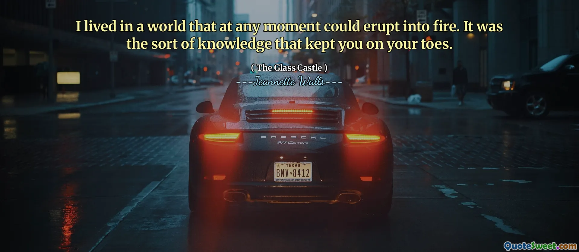 मैं एक ऐसी दुनिया में रहता था कि किसी भी क्षण आग में फूट सकता था। यह उस तरह का ज्ञान था जिसने आपको अपने पैर की उंगलियों पर रखा।