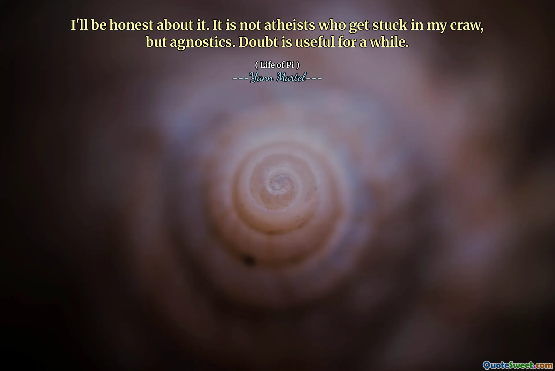 I'll be honest about it. It is not atheists who get stuck in my craw, but agnostics. Doubt is useful for a while.