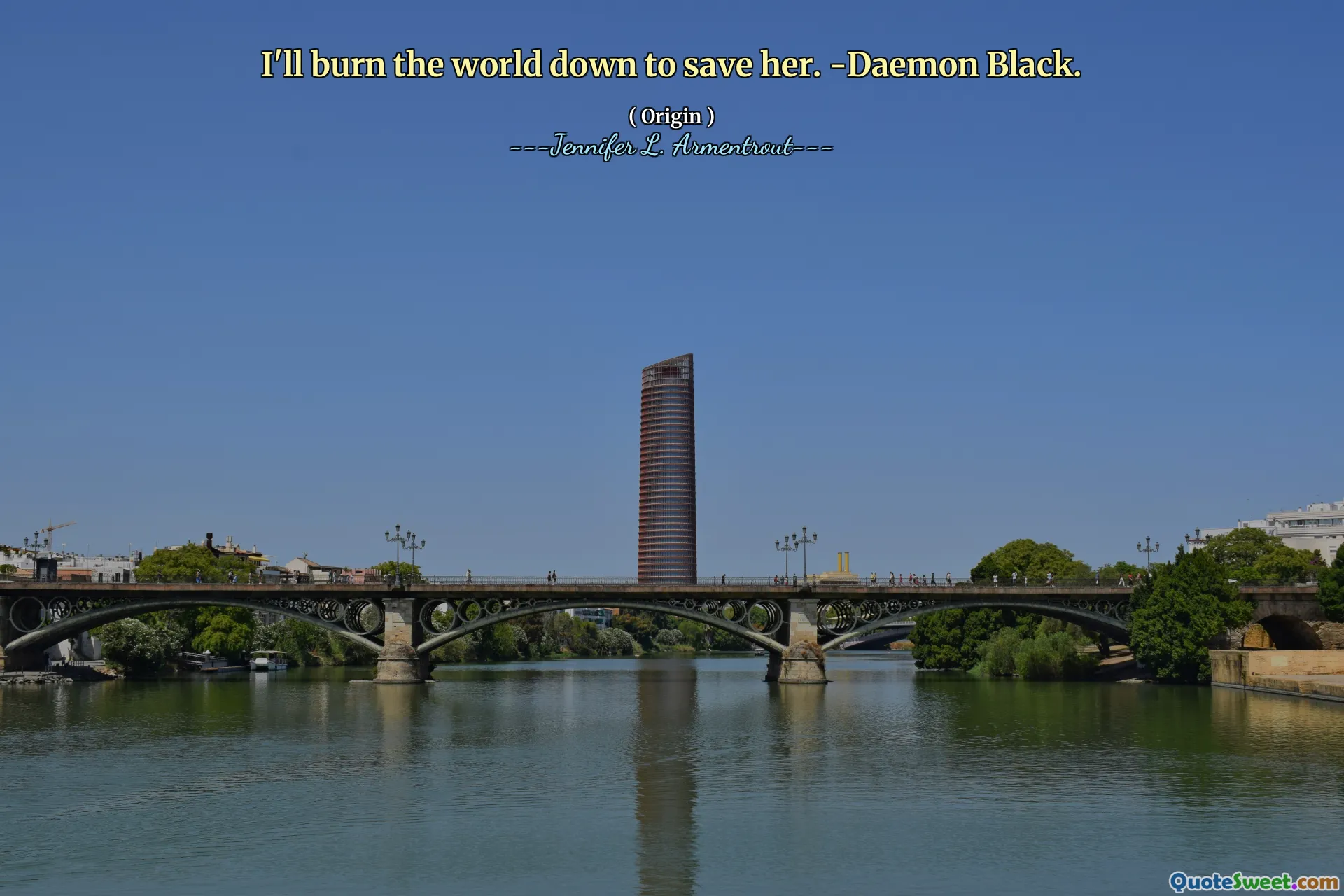 I'll burn the world down to save her. -Daemon Black.