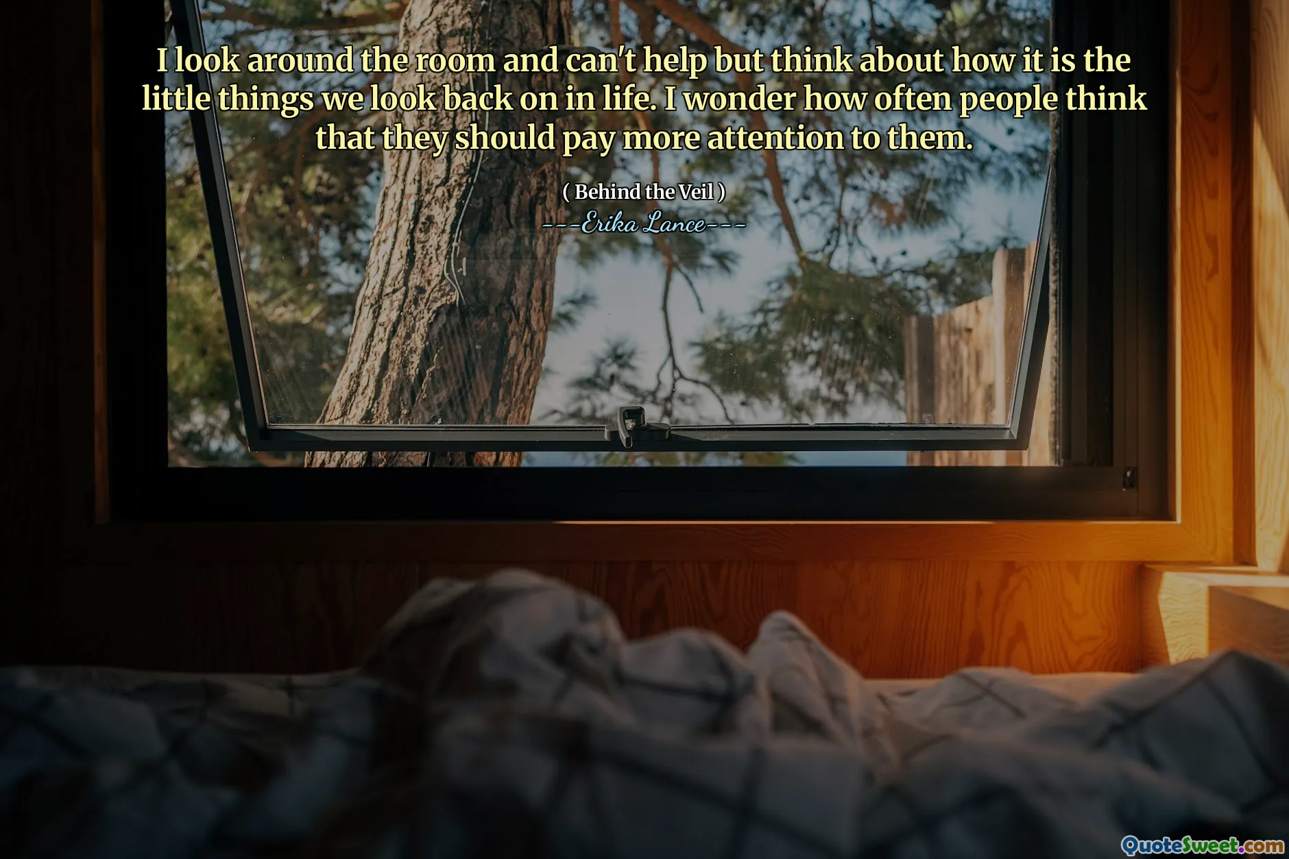 I look around the room and can't help but think about how it is the little things we look back on in life. I wonder how often people think that they should pay more attention to them.