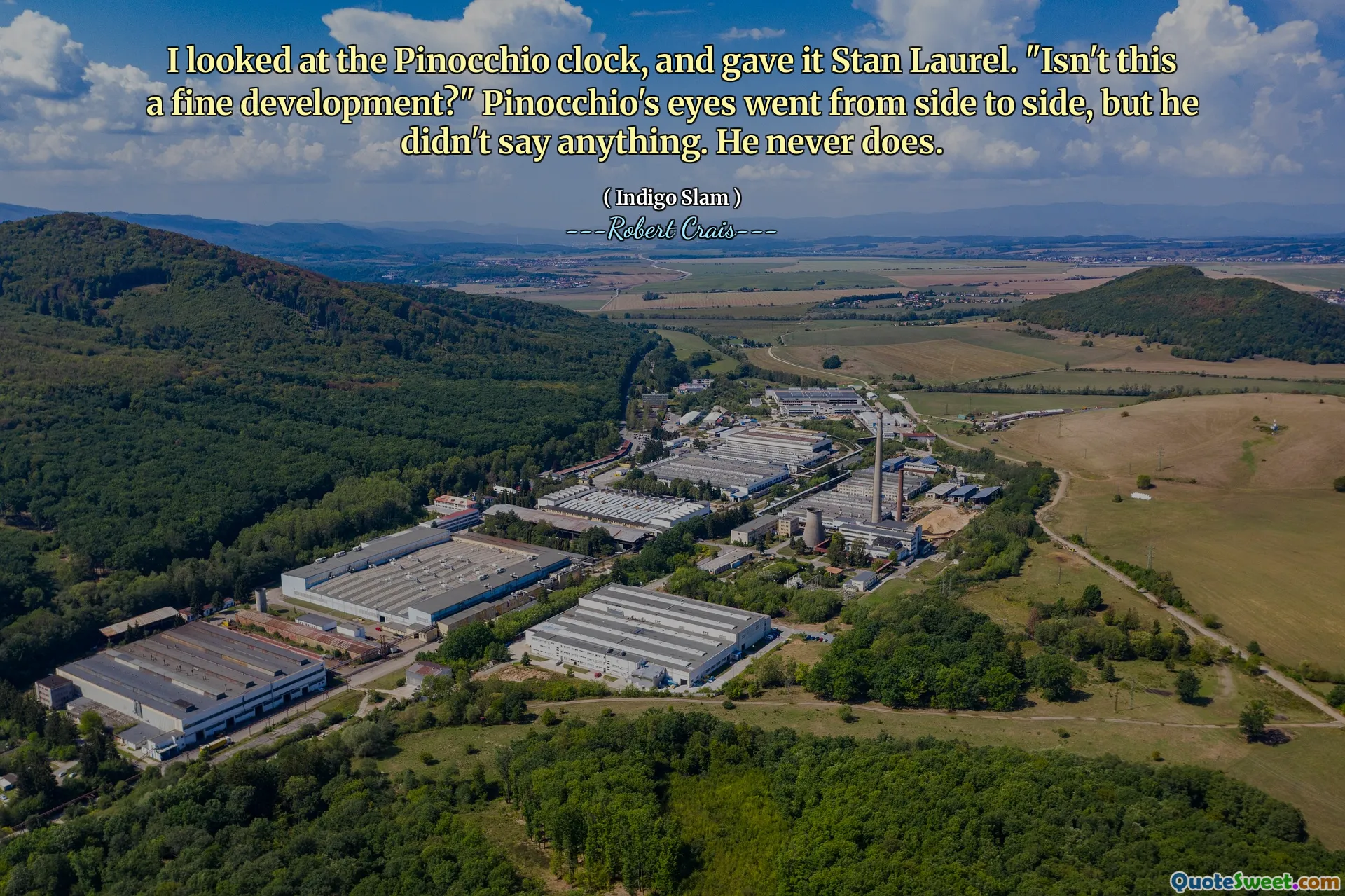 I looked at the Pinocchio clock, and gave it Stan Laurel. "Isn't this a fine development?" Pinocchio's eyes went from side to side, but he didn't say anything. He never does.