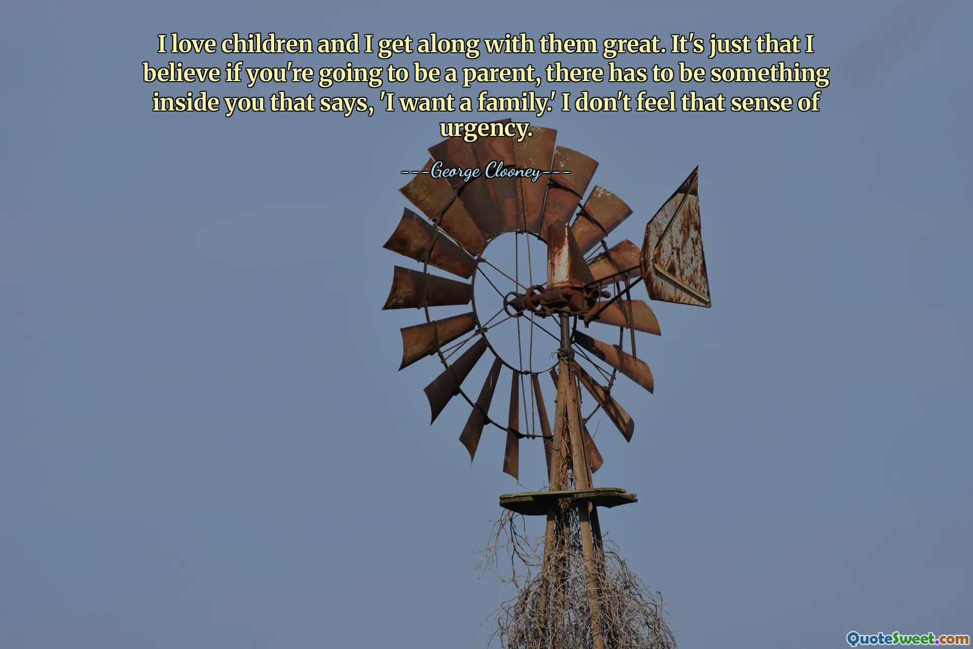 मुझे बच्चे बहुत पसंद हैं और उनके साथ मेरी बहुत अच्छी बनती है। मेरा मानना ​​है कि अगर आप माता-पिता बनने जा रहे हैं, तो आपके अंदर कुछ ऐसा होना चाहिए जो कहता है, 'मुझे एक परिवार चाहिए।' मैं उस तात्कालिकता की भावना महसूस नहीं करता।