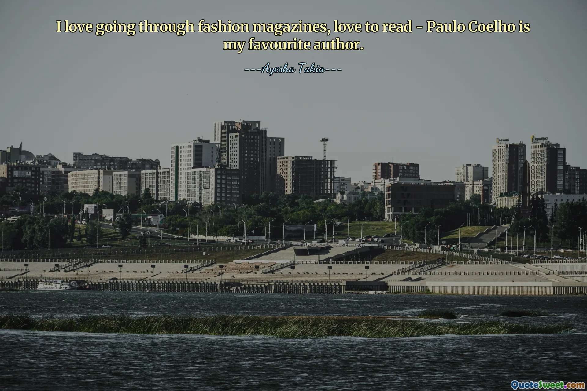 I love going through fashion magazines, love to read - Paulo Coelho is my favourite author.