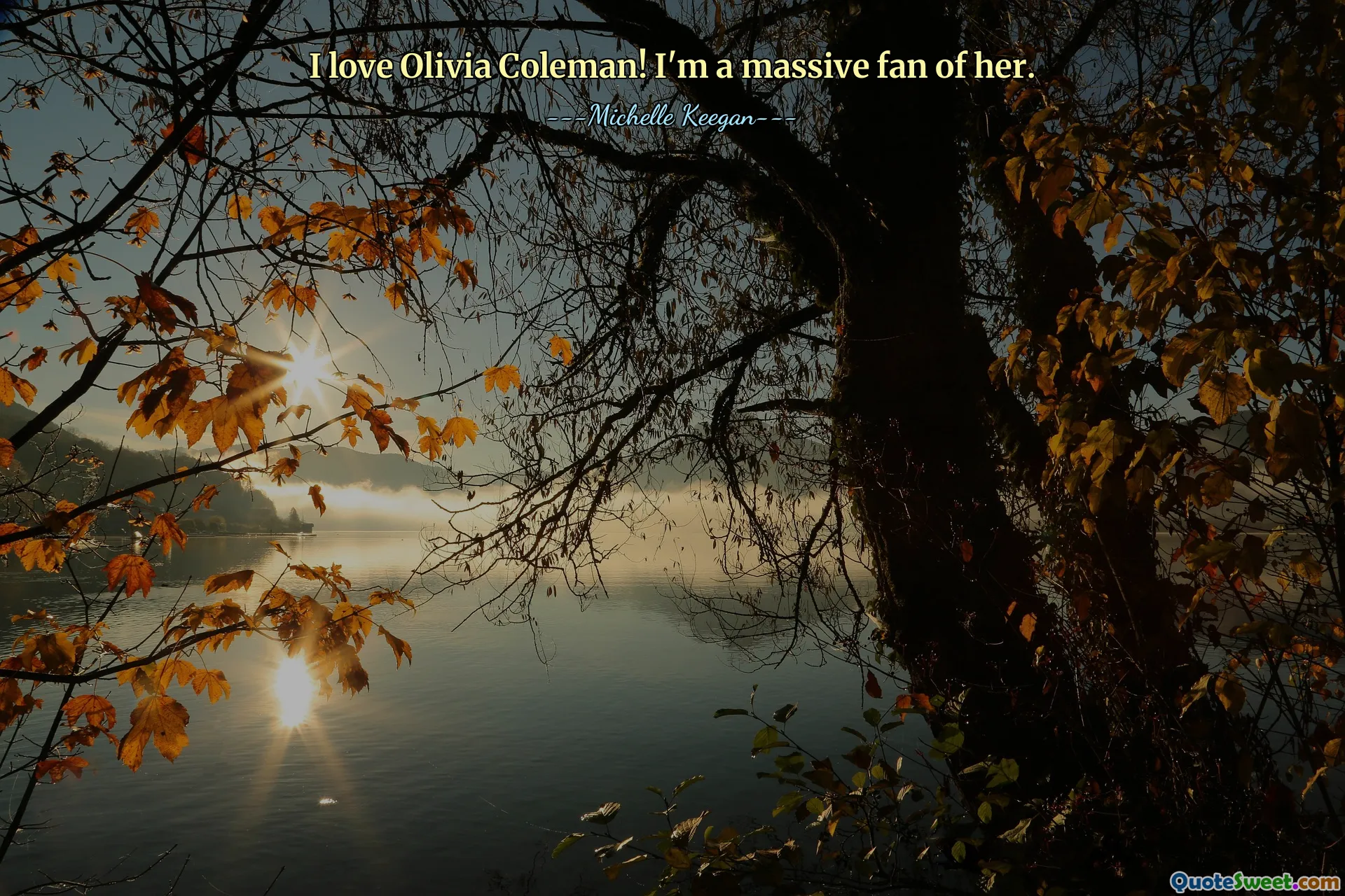 I love Olivia Coleman! I'm a massive fan of her.