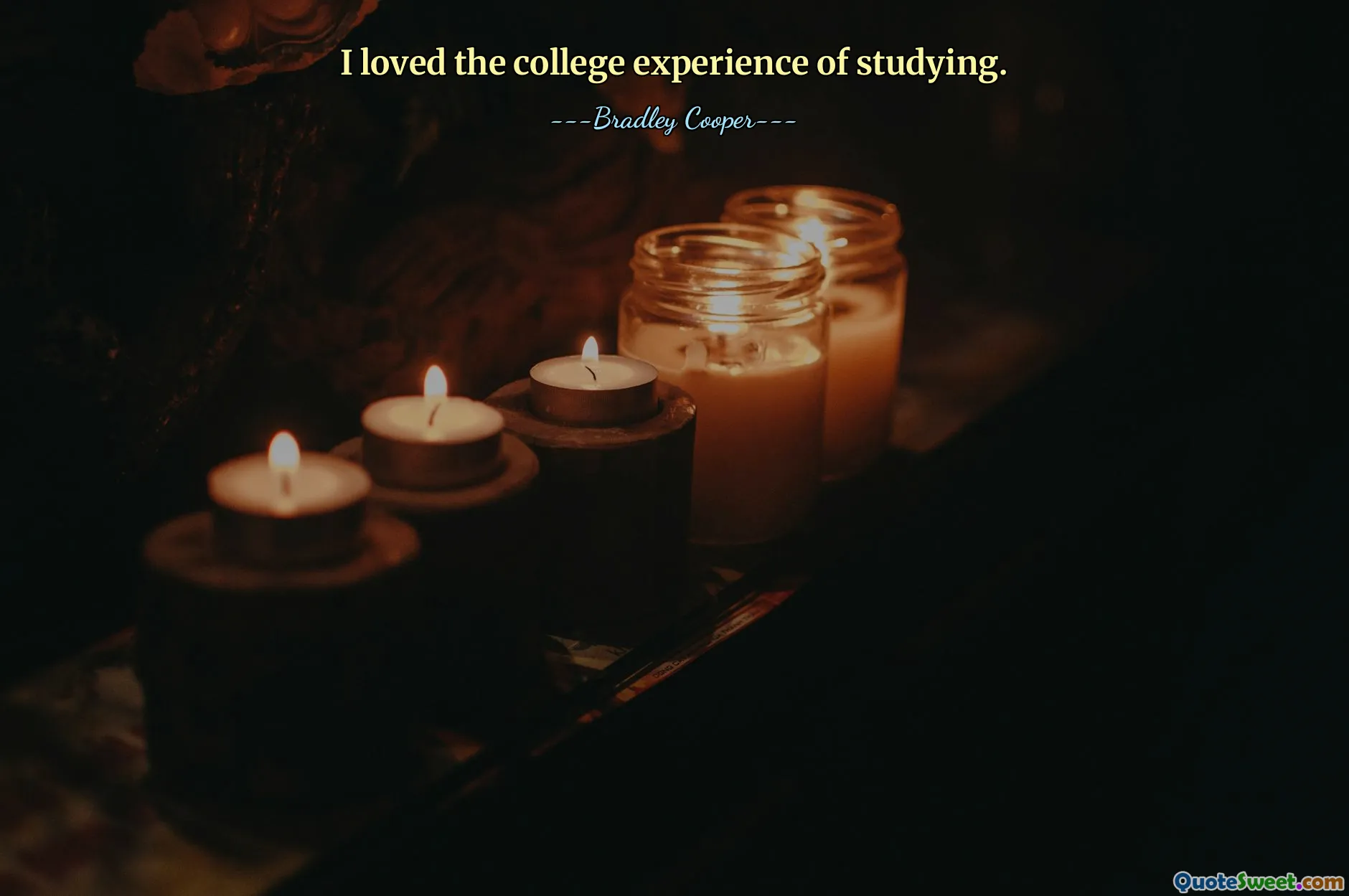 I loved the college experience of studying.