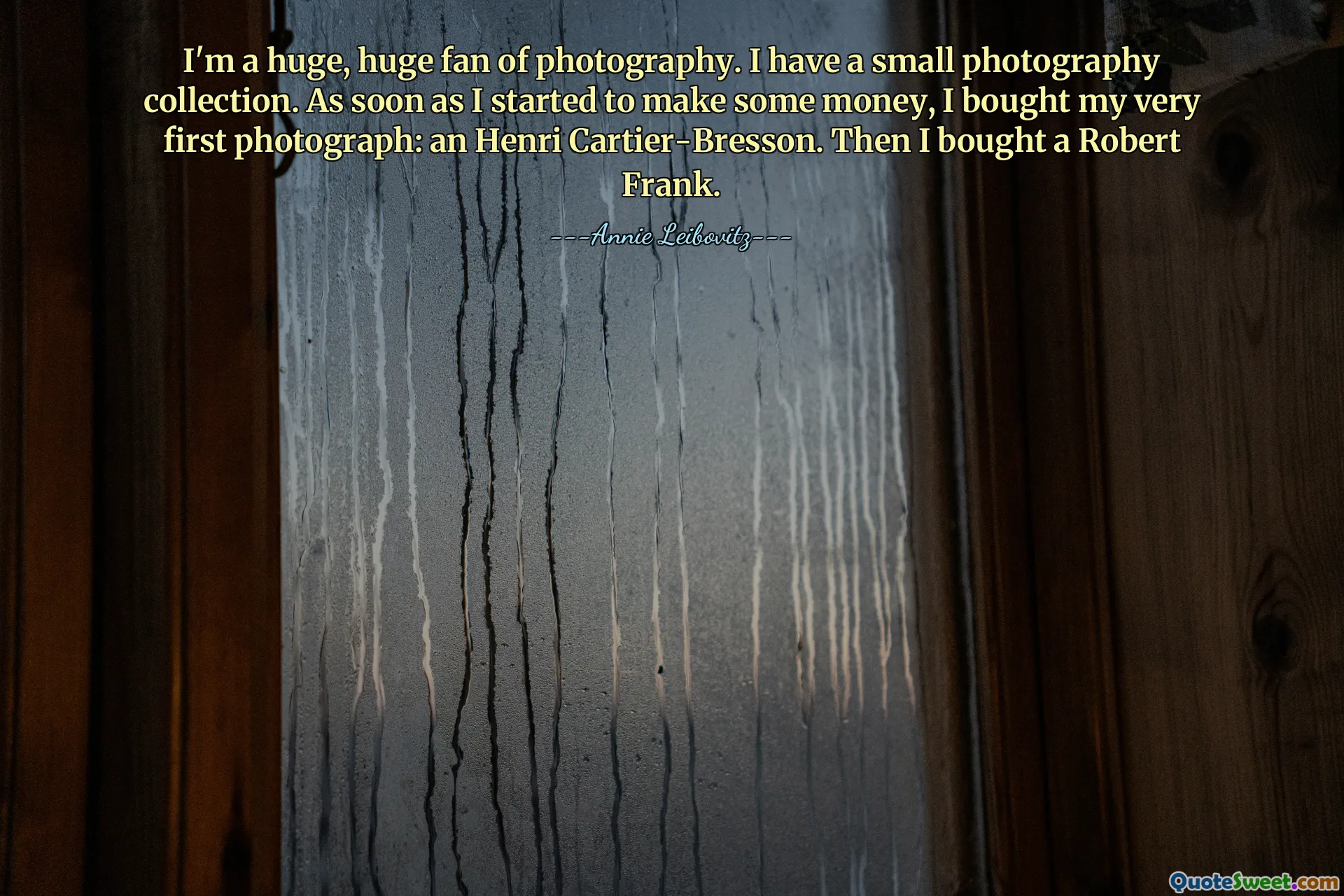 I'm a huge, huge fan of photography. I have a small photography collection. As soon as I started to make some money, I bought my very first photograph: an Henri Cartier-Bresson. Then I bought a Robert Frank.