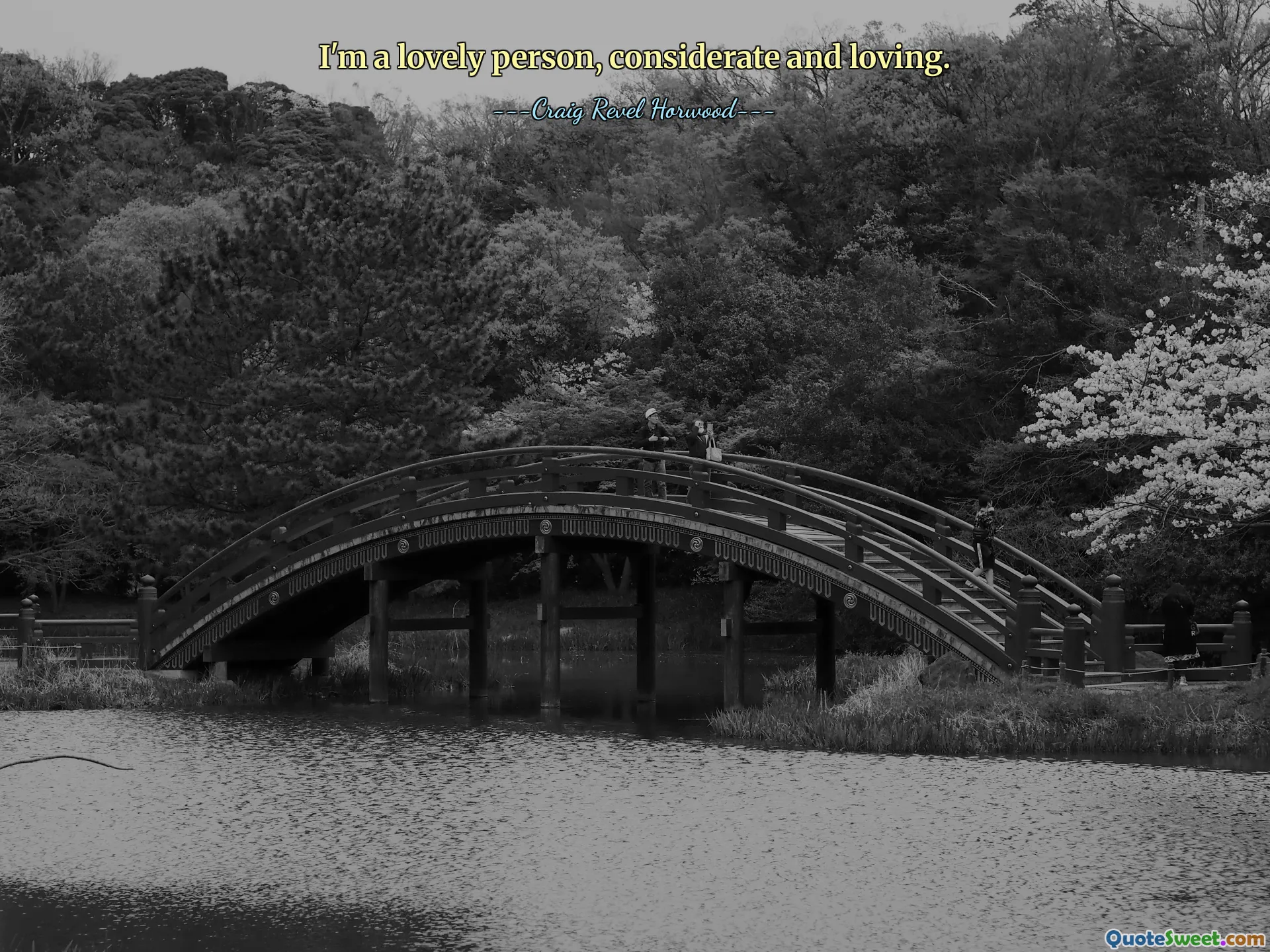 I'm a lovely person, considerate and loving.