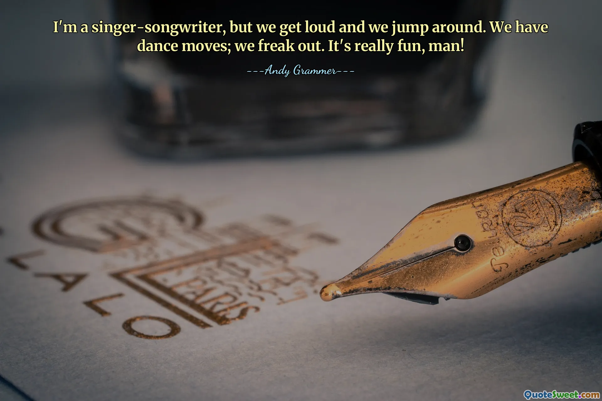 I'm a singer-songwriter, but we get loud and we jump around. We have dance moves; we freak out. It's really fun, man!