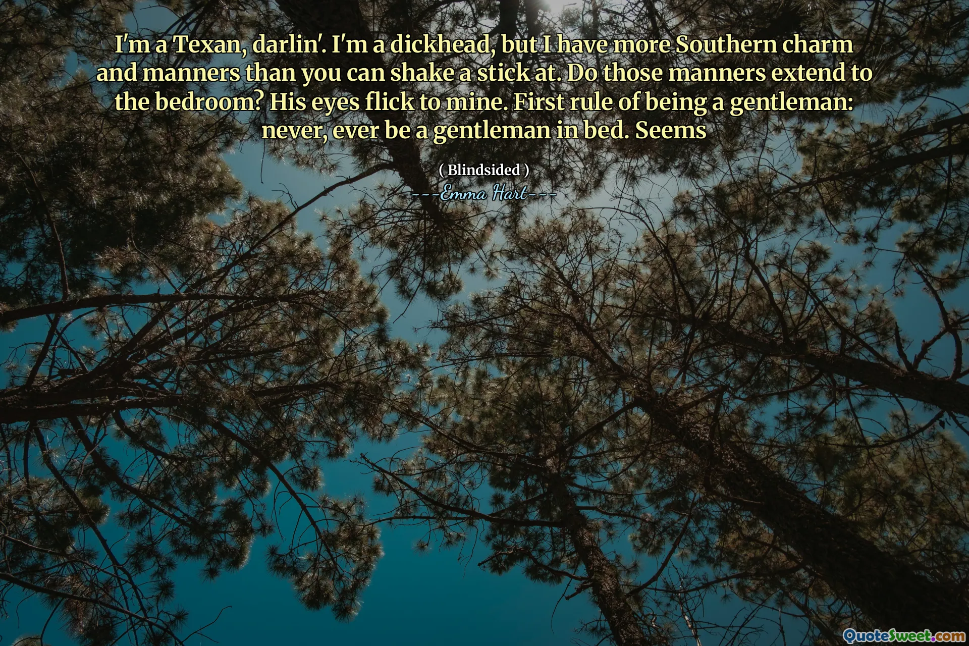 나는 텍사스, 달린 '입니다. 나는 Dickhead이지만, 나는 당신이 막대기를 흔들 수있는 것보다 더 많은 남부의 매력과 매너를 가지고 있습니다. 그 매너가 침실로 확장됩니까? 그의 눈은 내 눈에 띄었다. 신사가되는 첫 번째 규칙 : 절대로 침대에서 신사가되지 마십시오. 보인다
