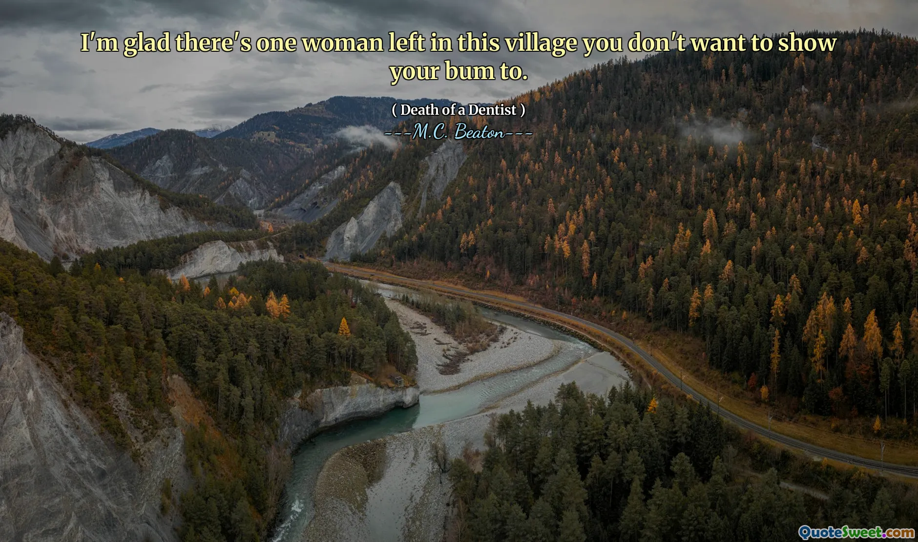 I'm glad there's one woman left in this village you don't want to show your bum to.