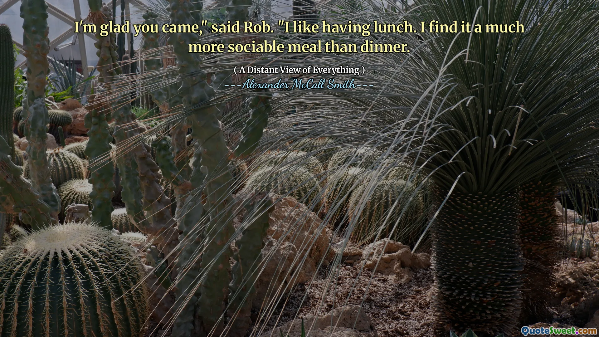 I'm glad you came," said Rob. "I like having lunch. I find it a much more sociable meal than dinner.