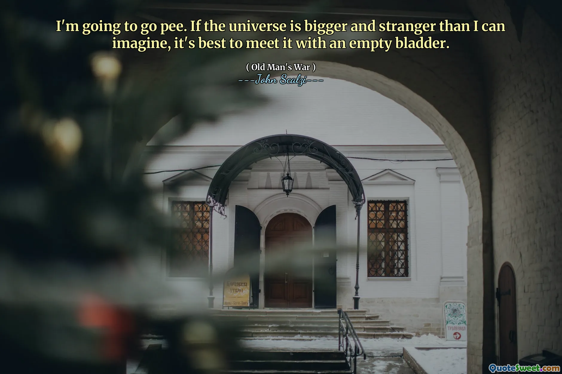 I'm going to go pee. If the universe is bigger and stranger than I can imagine, it's best to meet it with an empty bladder.