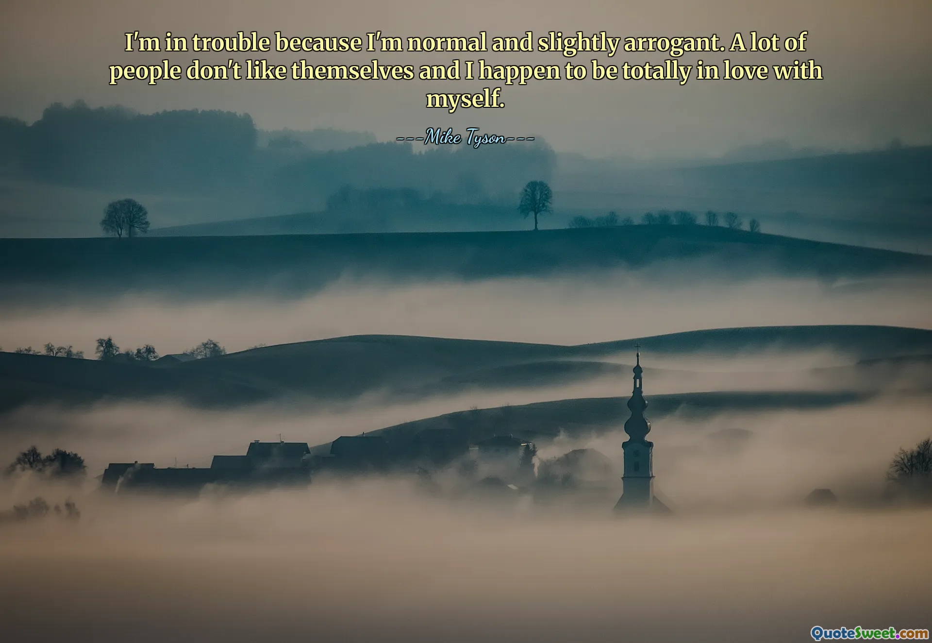 Mam kłopoty, bo jestem normalny i nieco arogancki. Wiele osób nie lubi siebie, a ja jestem w sobie totalnie zakochana.