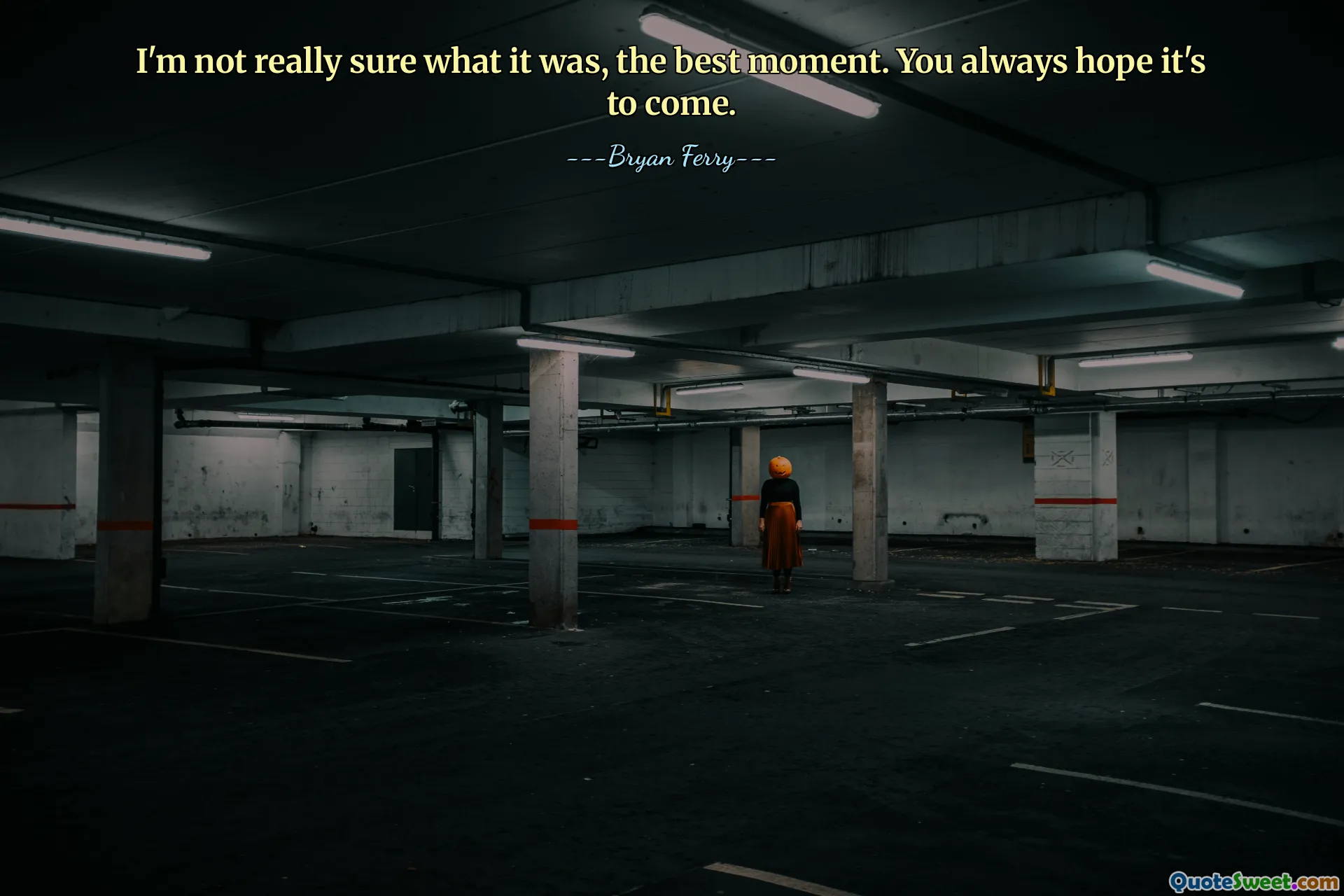 ნამდვილად არ ვიცი რა იყო ეს, საუკეთესო მომენტი. თქვენ ყოველთვის იმედოვნებთ, რომ ის მოვა.