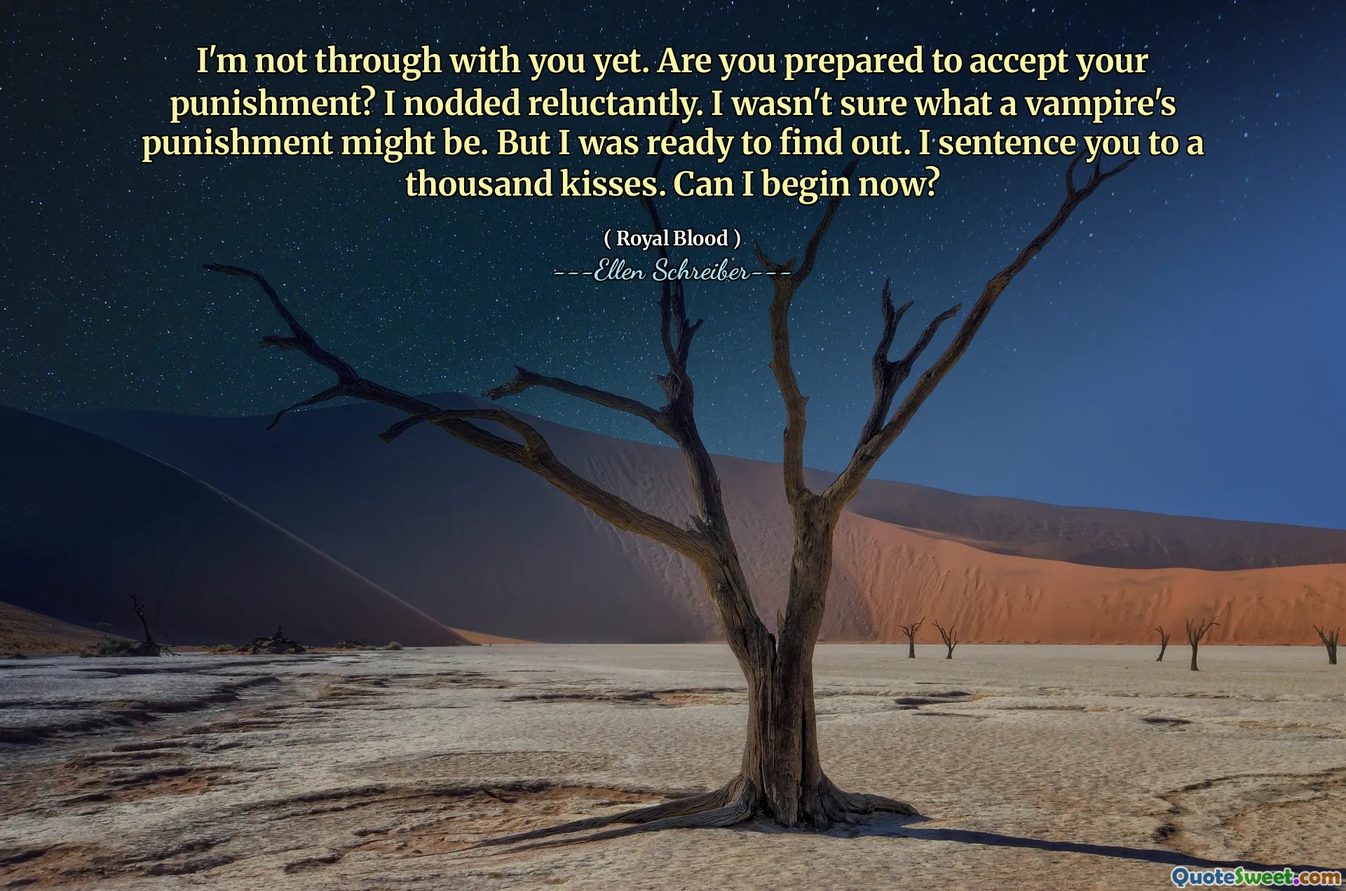 I'm not through with you yet. Are you prepared to accept your punishment? I nodded reluctantly. I wasn't sure what a vampire's punishment might be. But I was ready to find out. I sentence you to a thousand kisses. Can I begin now?
