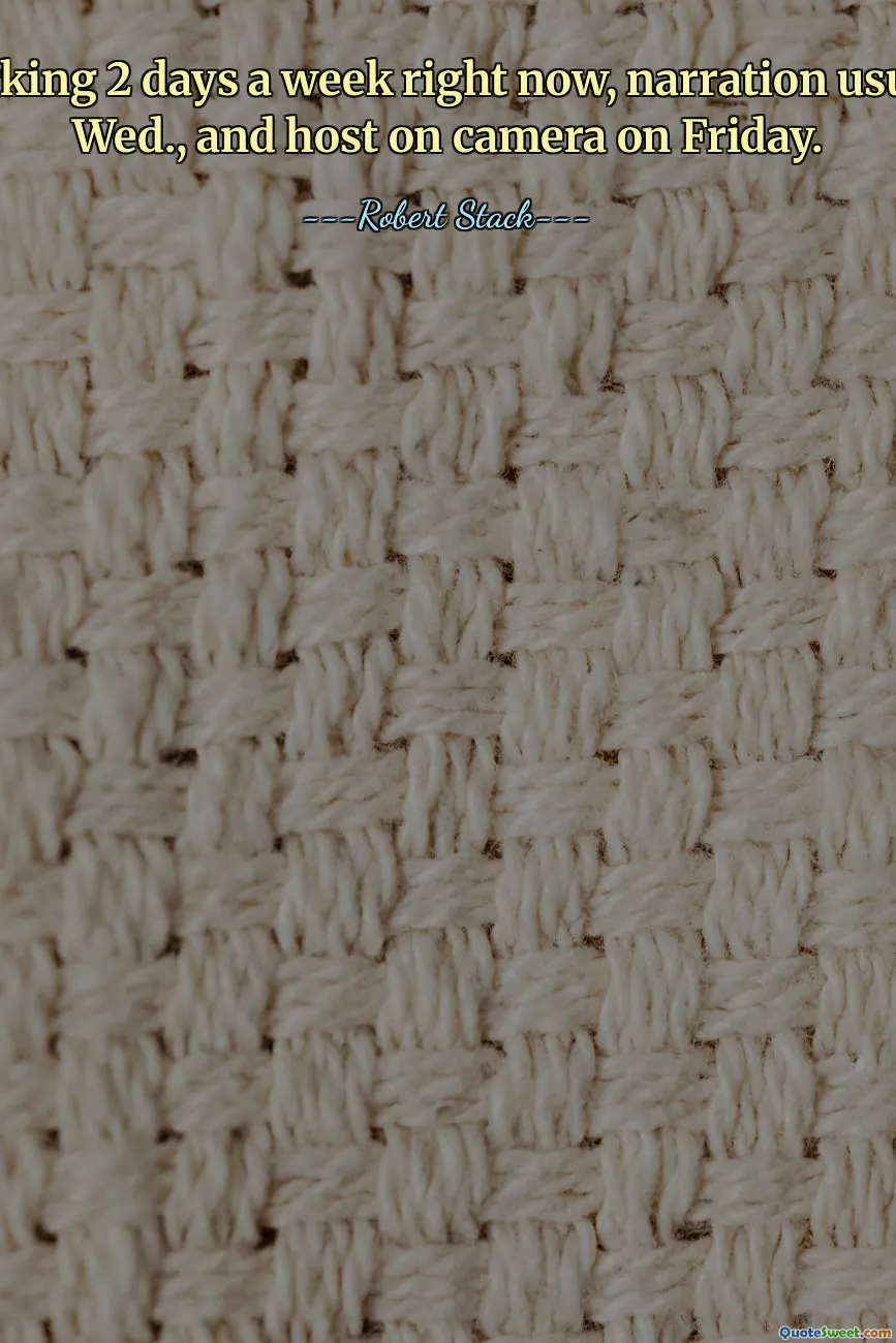 Hiện tại tôi đang làm việc 2 ngày một tuần, thường tường thuật vào thứ Tư và dẫn chương trình trước camera vào thứ Sáu.