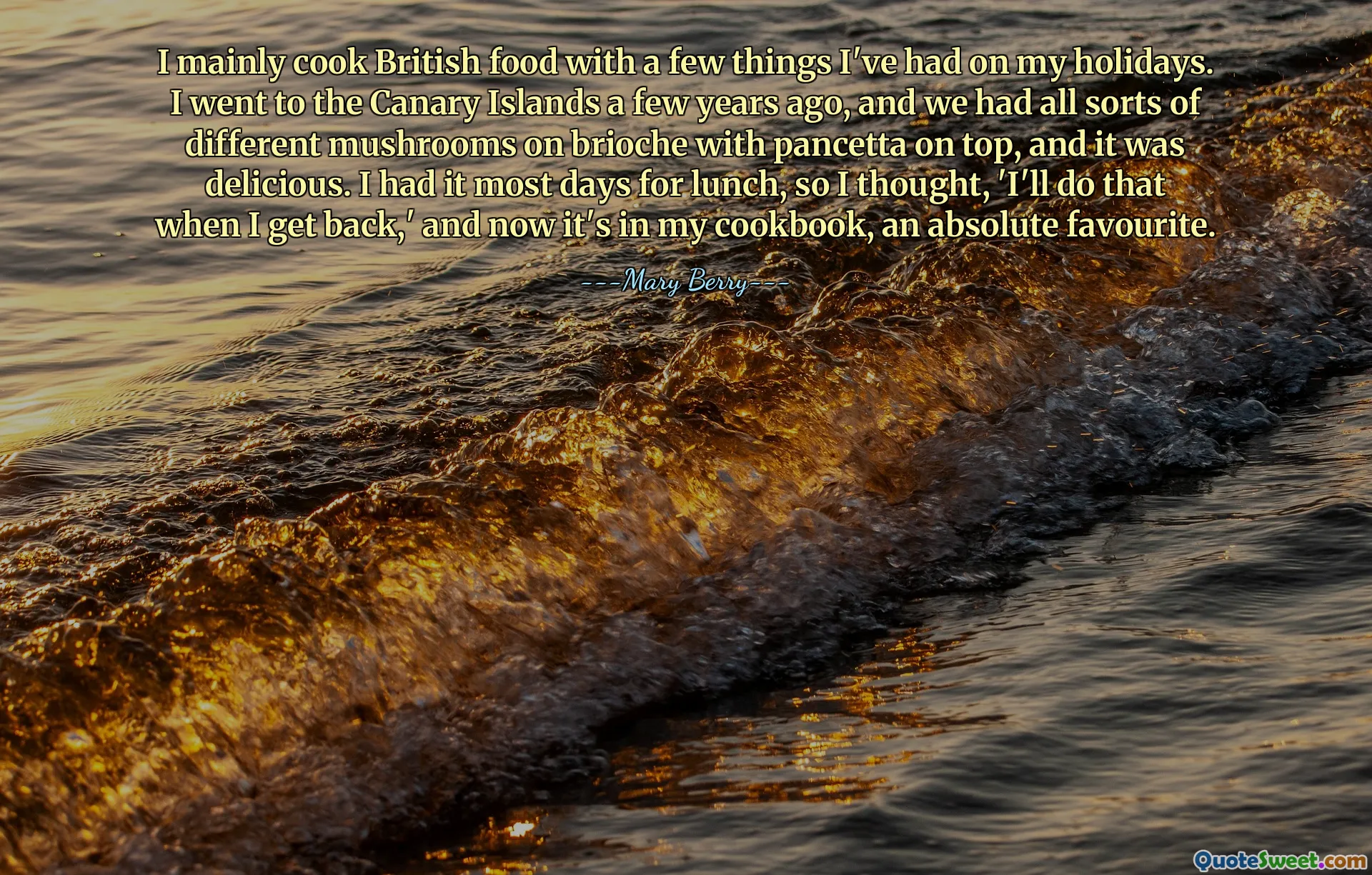 मैं मुख्य रूप से अपनी छुट्टियों में खाई गई कुछ चीज़ों के साथ ब्रिटिश भोजन पकाती हूँ। मैं कुछ साल पहले कैनरी द्वीप गया था, और हमने ब्रियोचे पर शीर्ष पर पैनसेटा के साथ सभी प्रकार के विभिन्न मशरूम खाए, और यह स्वादिष्ट था। मेरे पास दोपहर के भोजन के लिए अधिकांश दिन थे, इसलिए मैंने सोचा, 'जब मैं वापस आऊंगा तो मैं ऐसा करूंगा,' और अब यह मेरी रसोई की किताब में है, एक पूर्ण पसंदीदा।
