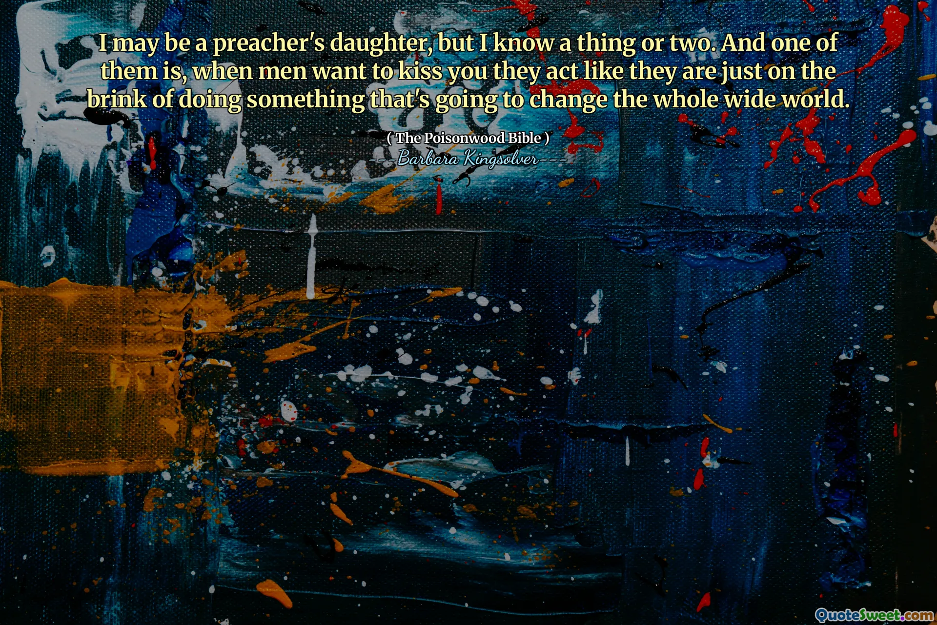 Jag kanske är en predikant dotter, men jag vet en sak eller två. Och en av dem är att när män vill kyssa dig agerar de som om de bara är på väg att göra något som kommer att förändra hela världen.