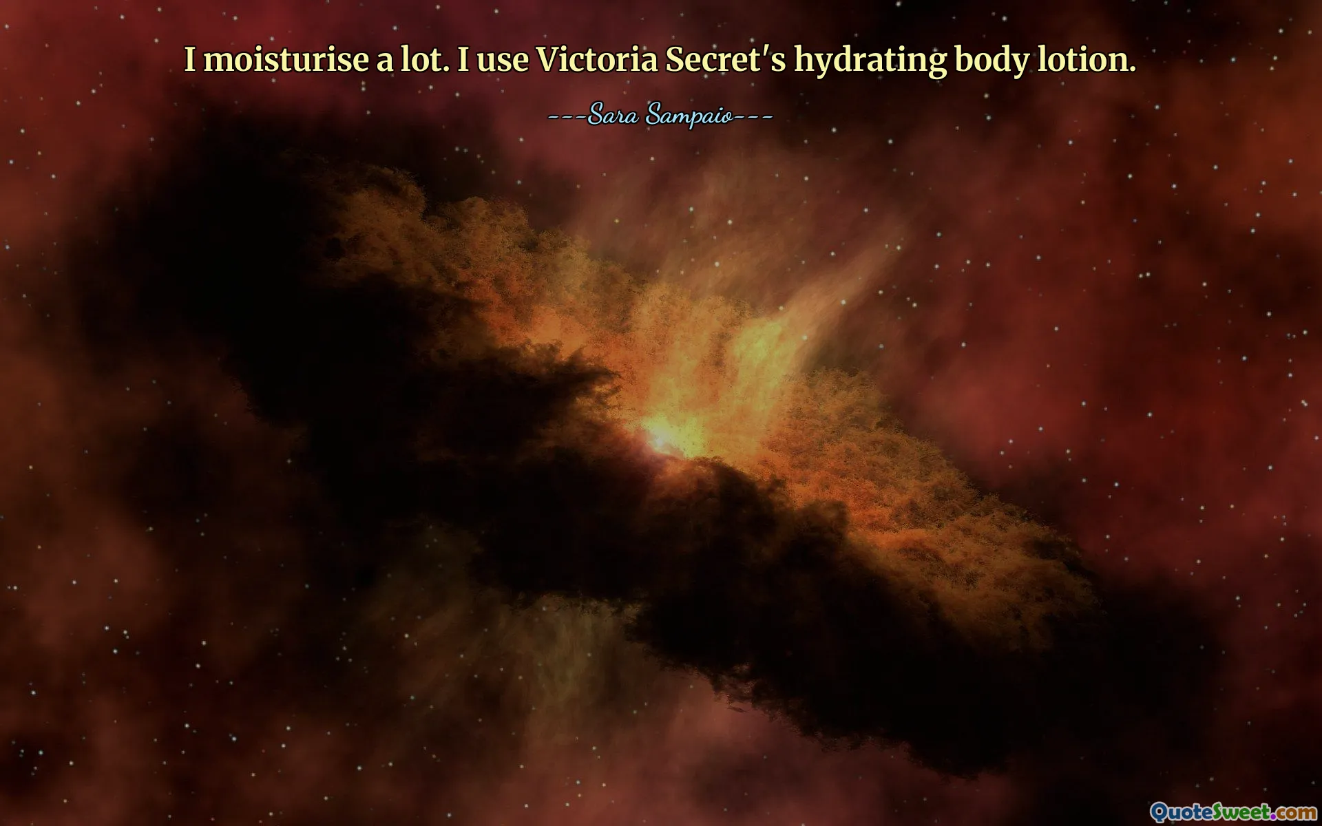 I moisturise a lot. I use Victoria Secret's hydrating body lotion.