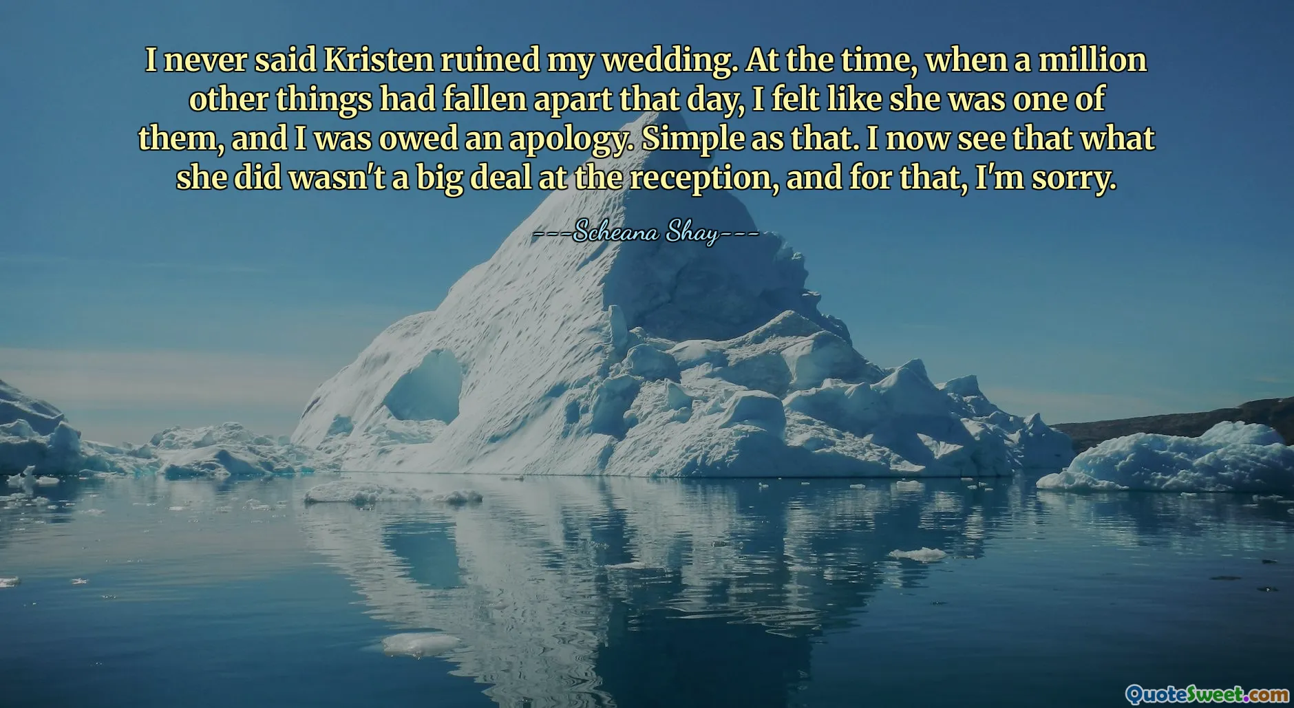 I never said Kristen ruined my wedding. At the time, when a million other things had fallen apart that day, I felt like she was one of them, and I was owed an apology. Simple as that. I now see that what she did wasn't a big deal at the reception, and for that, I'm sorry.