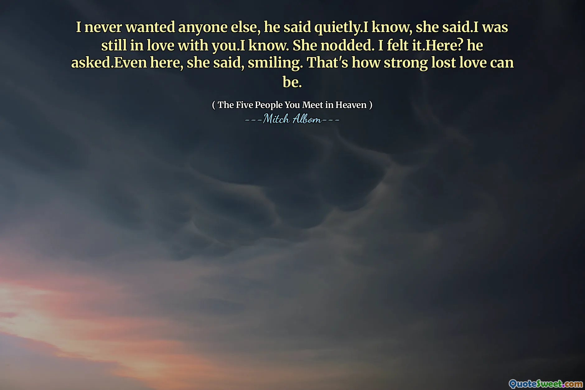 我从来没有想过别人，他静静地说。我知道，她说。我仍然爱上了你。我知道。她点点头。我感觉到了吗？他问。她在这里微笑着说。那就是迷失的爱。